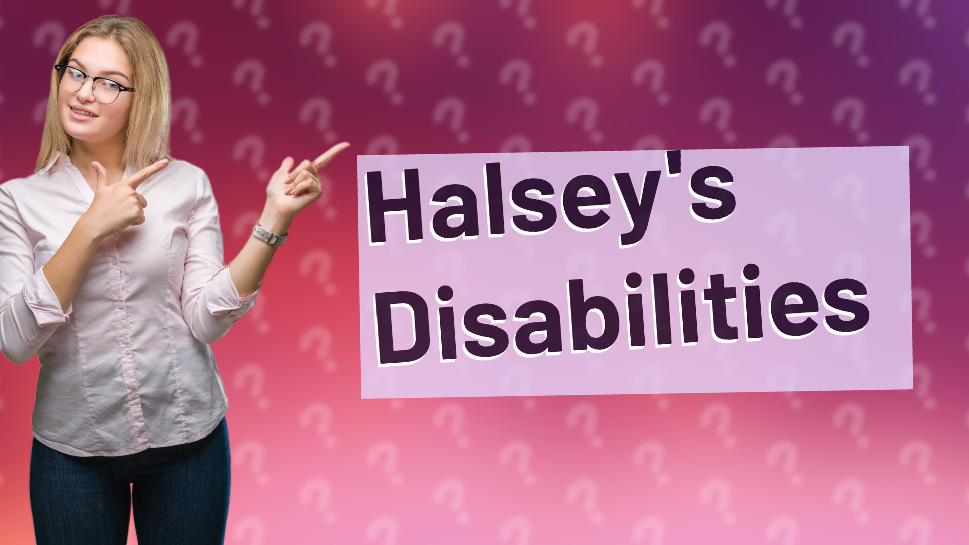 Halsey's Disabilities