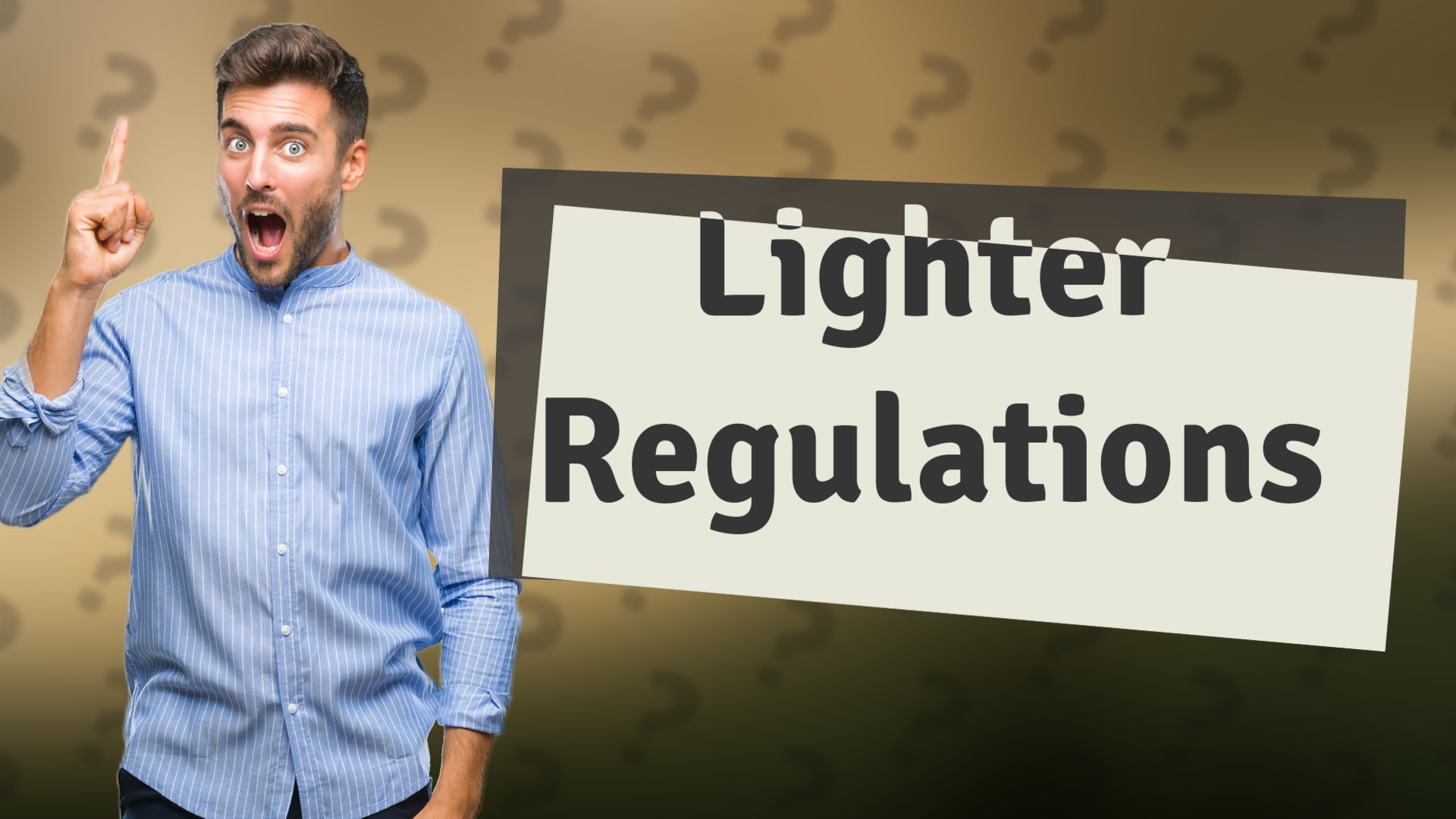 Lighter Regulations