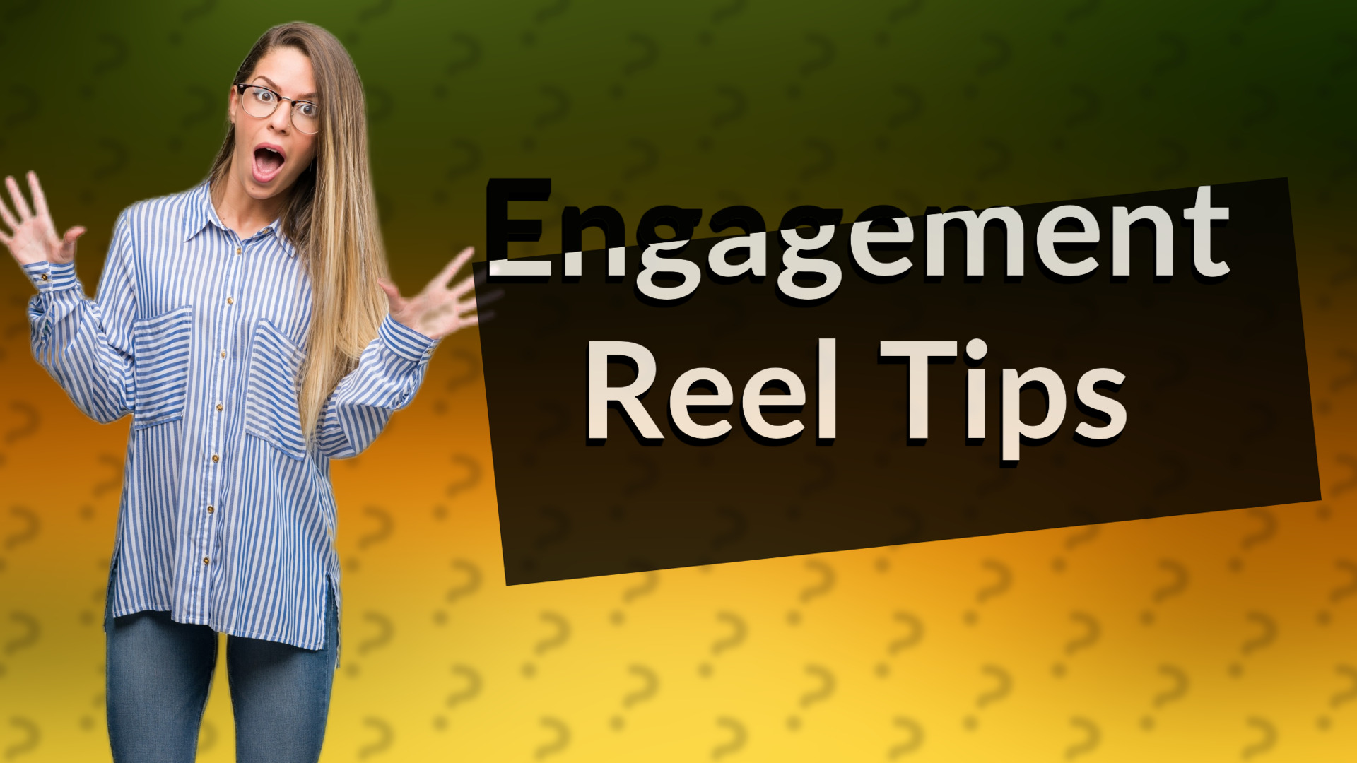 Engagement Reel Tips