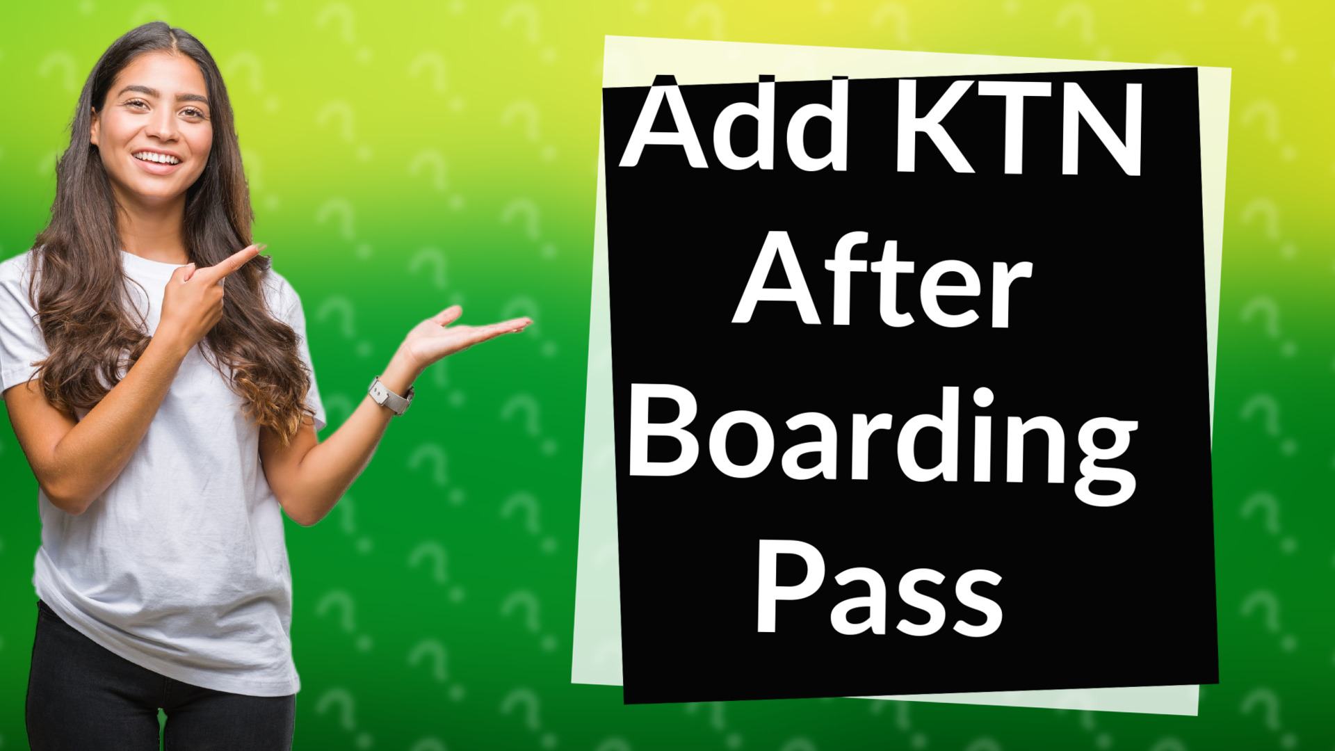 Add KTN After Boarding Pass