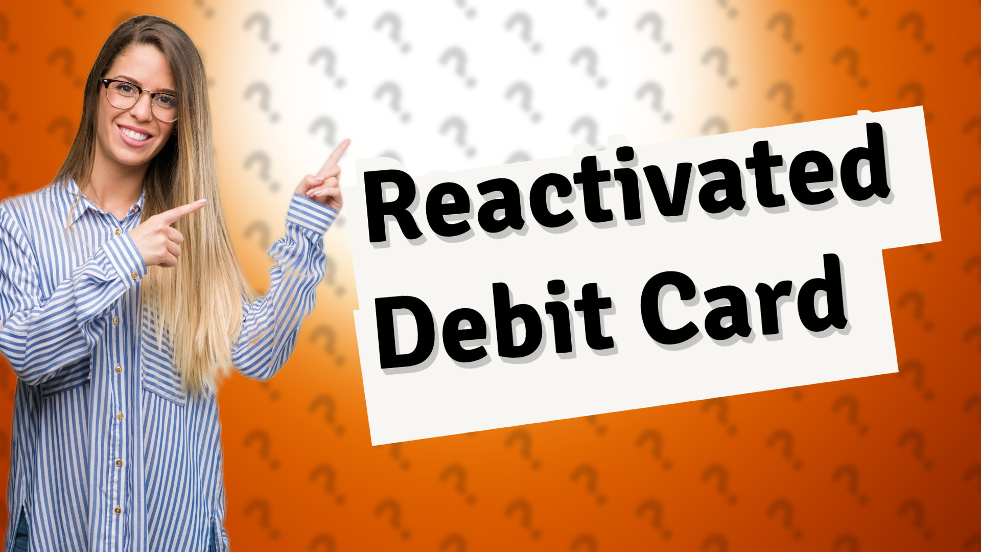 Reactivated Debit Card