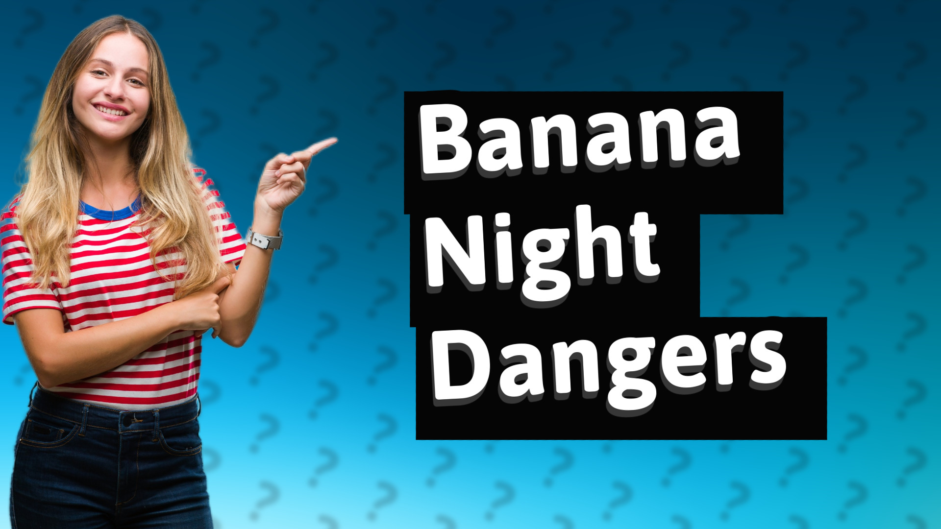 Banana Night Dangers