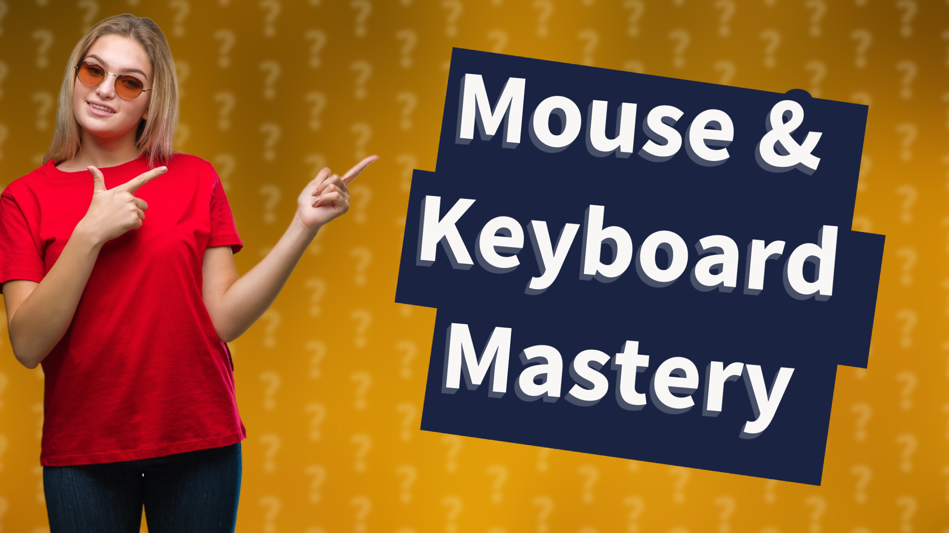 Mouse & Keyboard Mastery