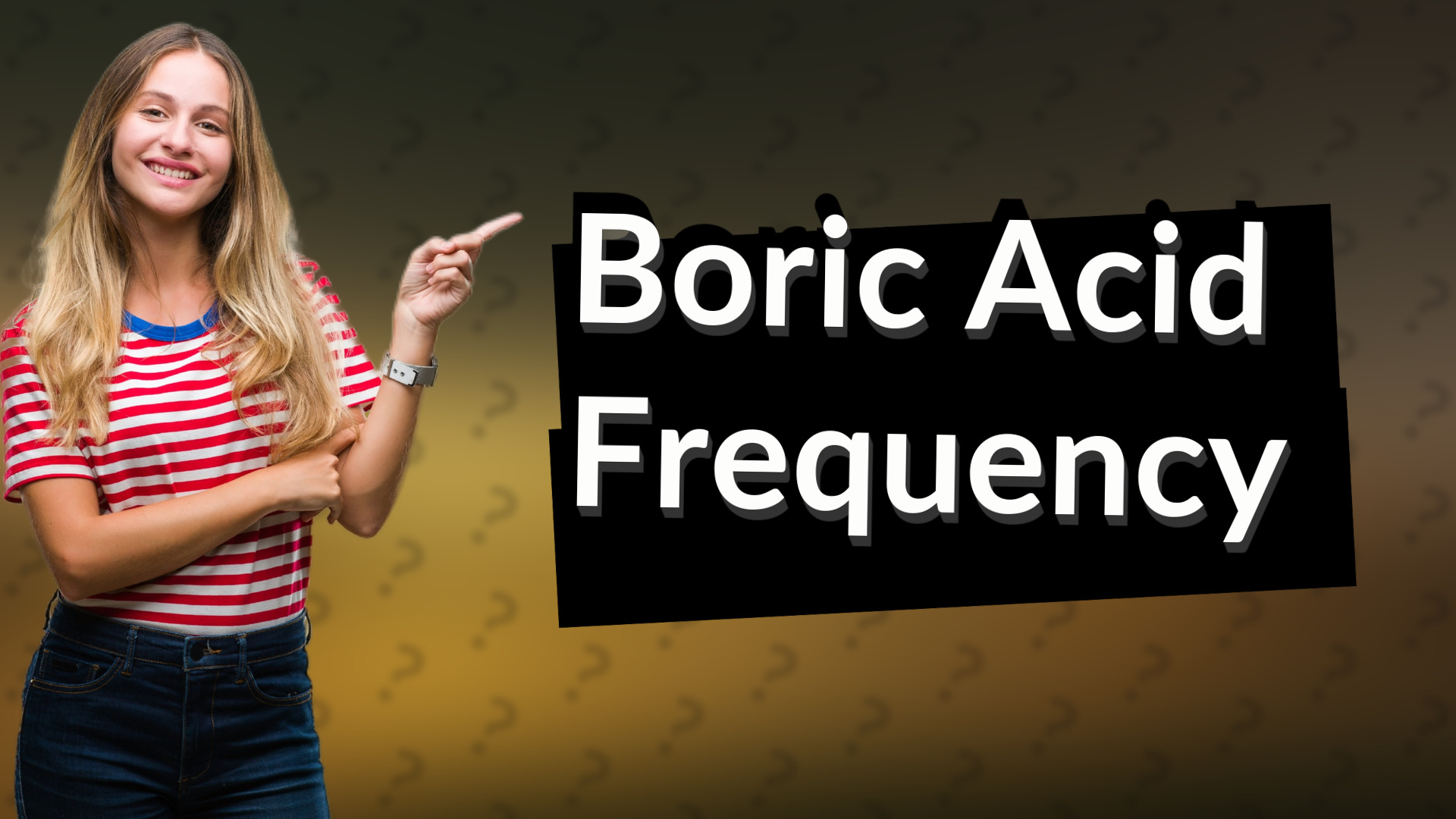 Boric Acid Frequency
