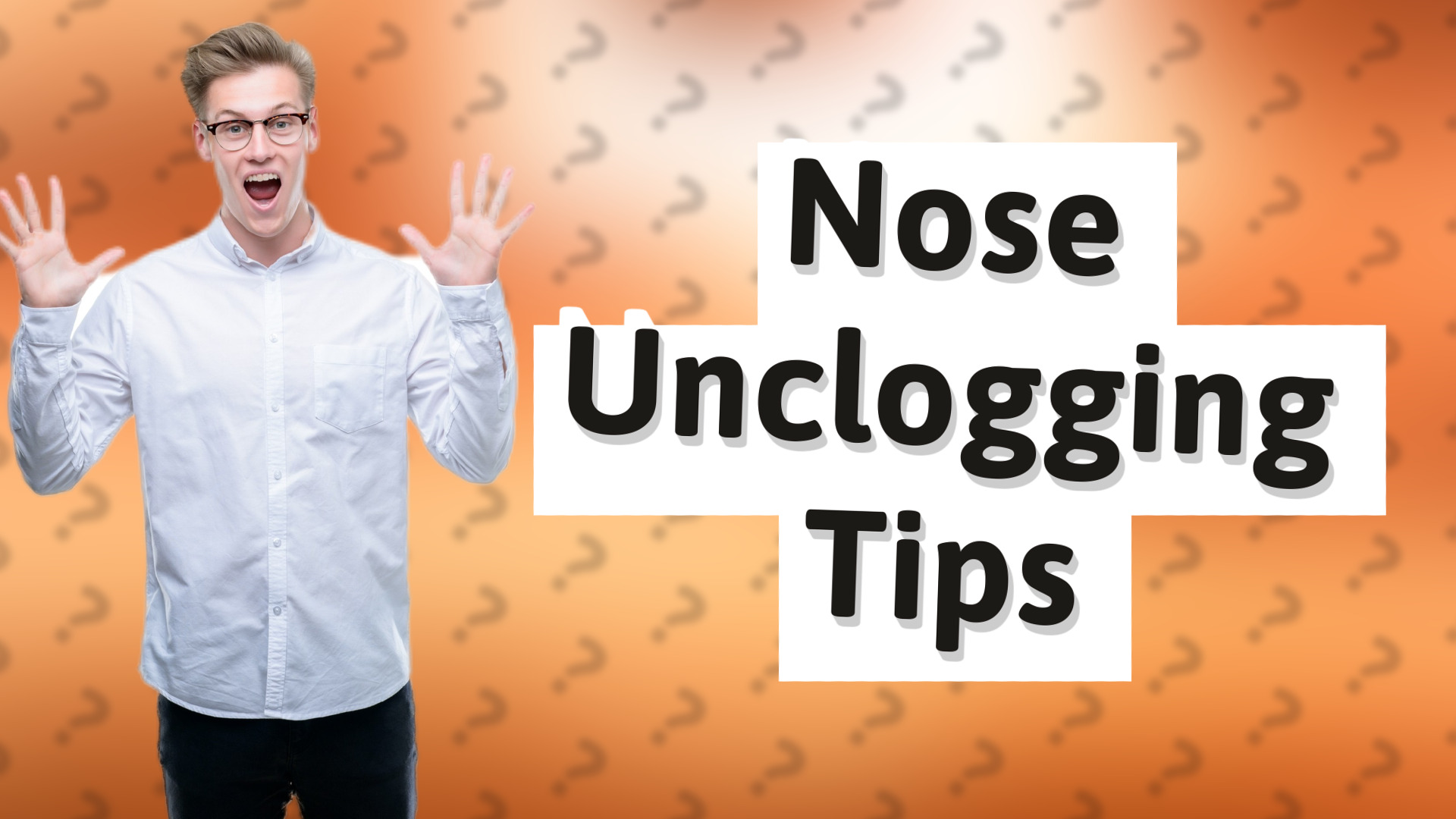 Nose Unclogging Tips