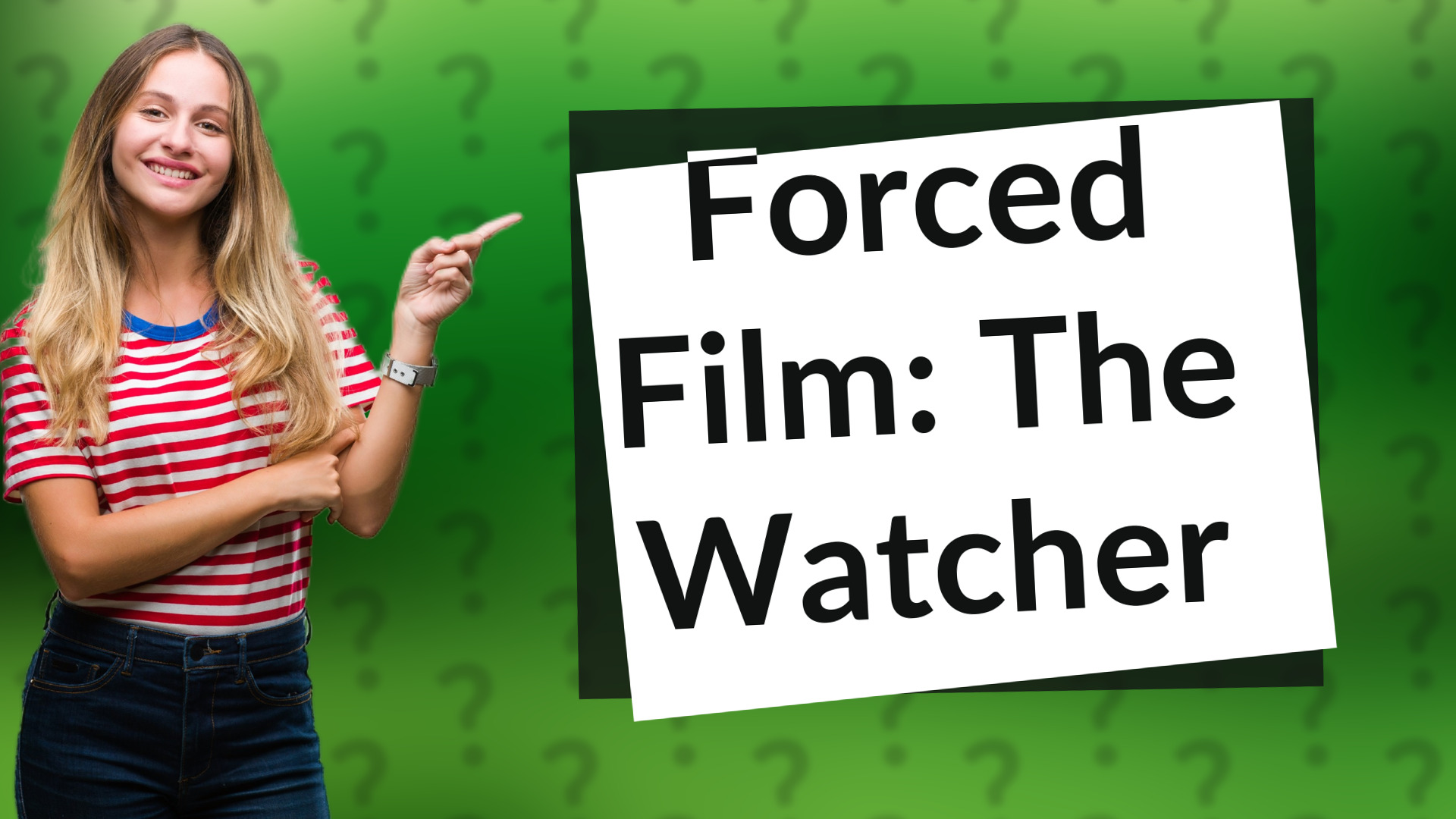 Forced Film: The Watcher