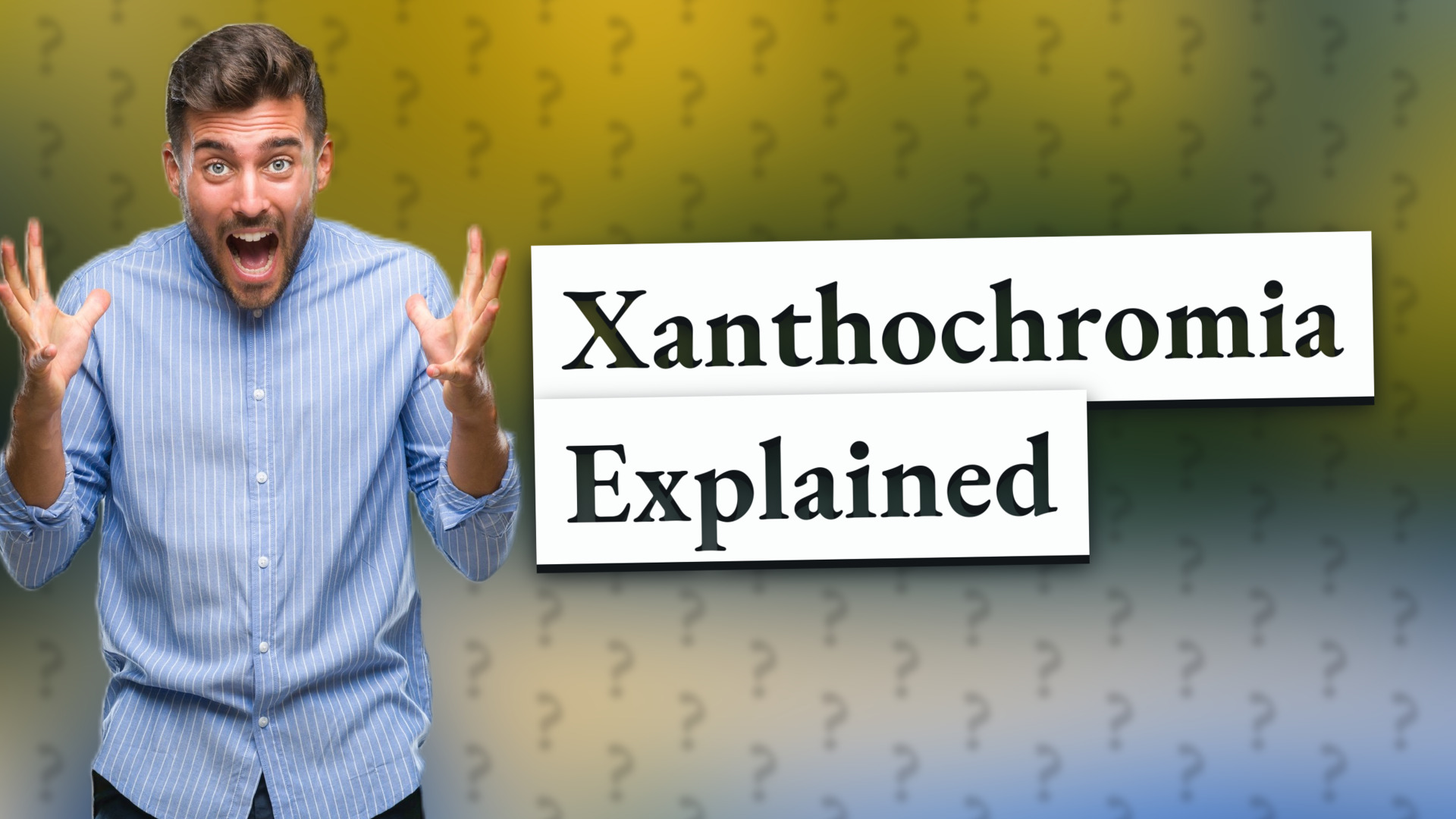 Xanthochromia Explained