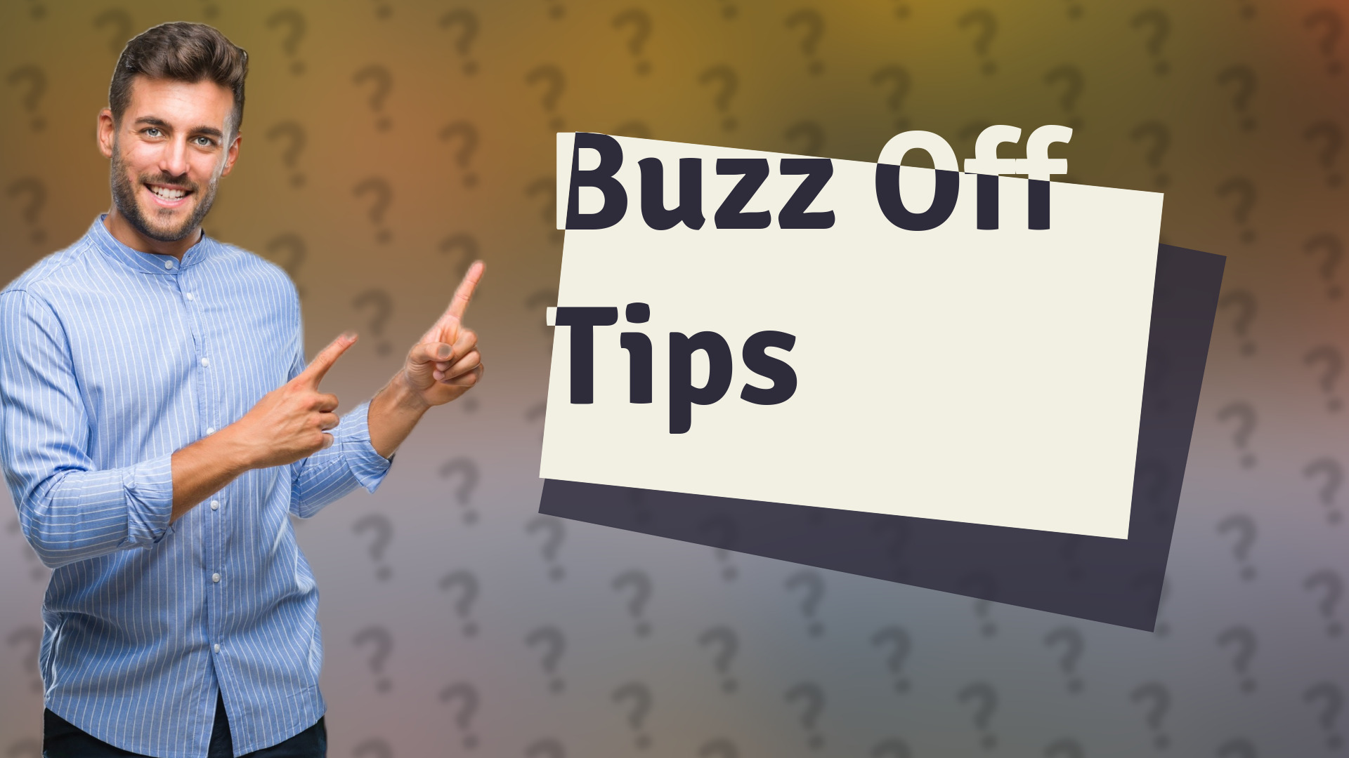 Buzz Off Tips