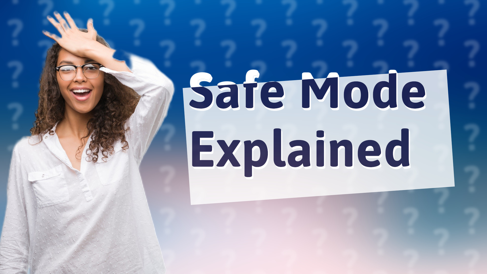 Safe Mode Explained