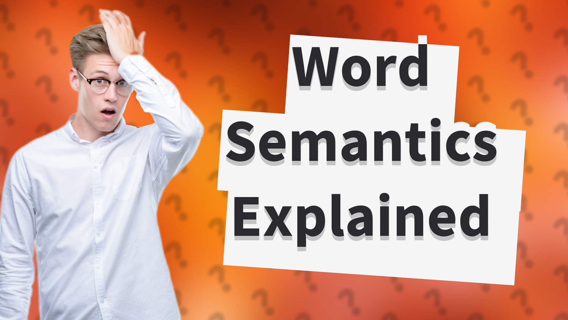 Word Semantics Explained