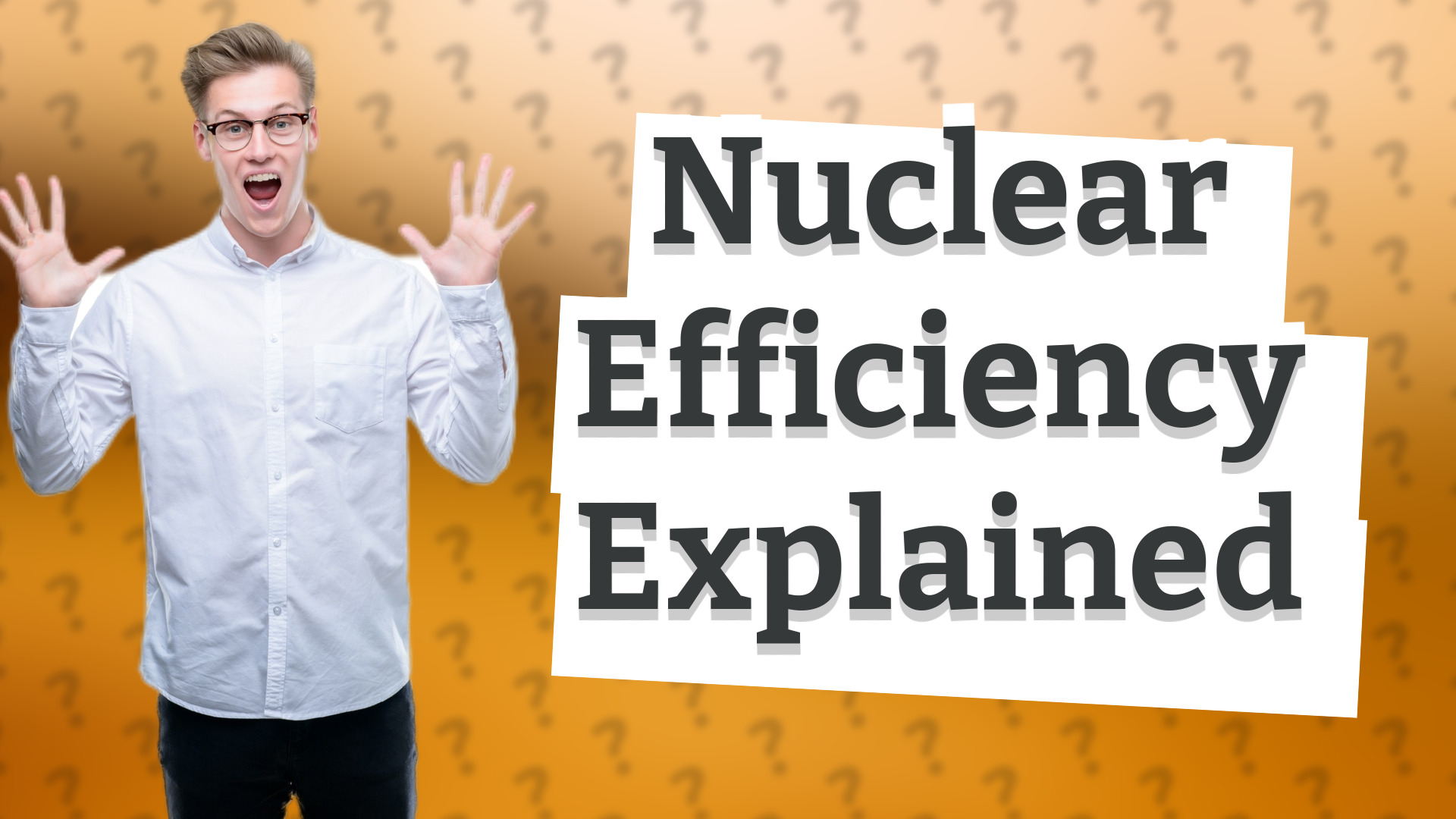 Nuclear Efficiency Explained