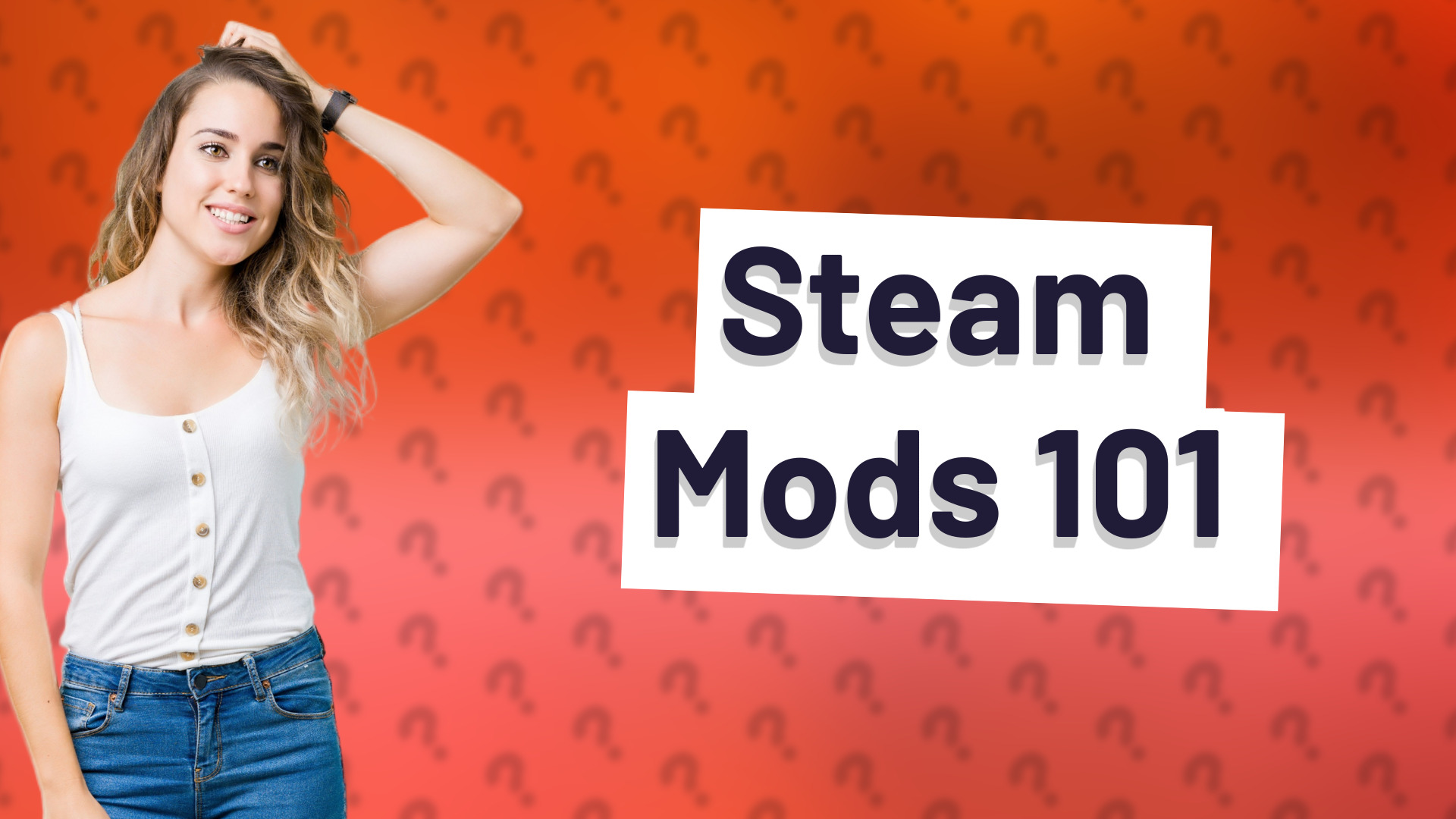 Steam Mods 101