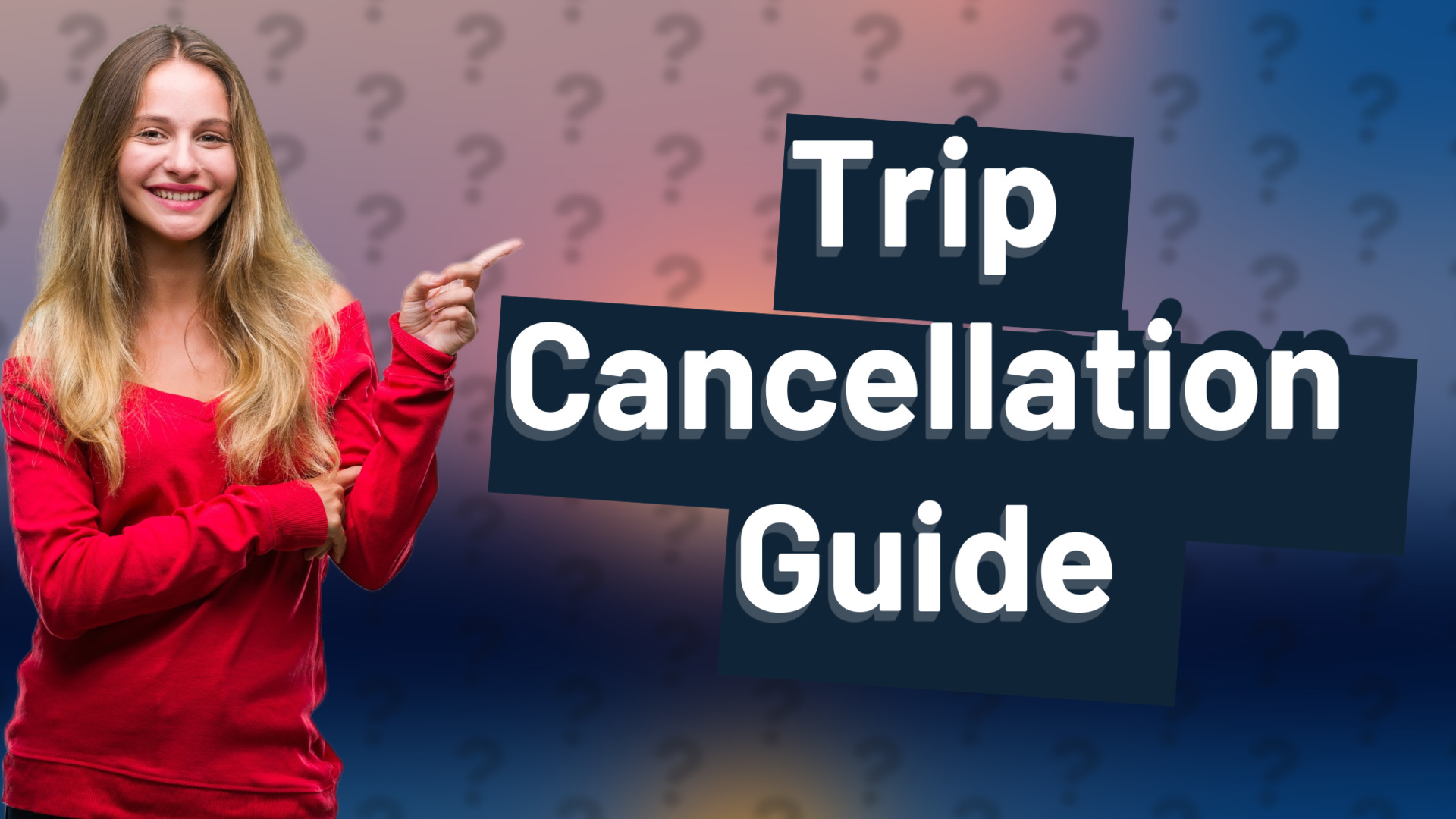 Trip Cancellation Guide