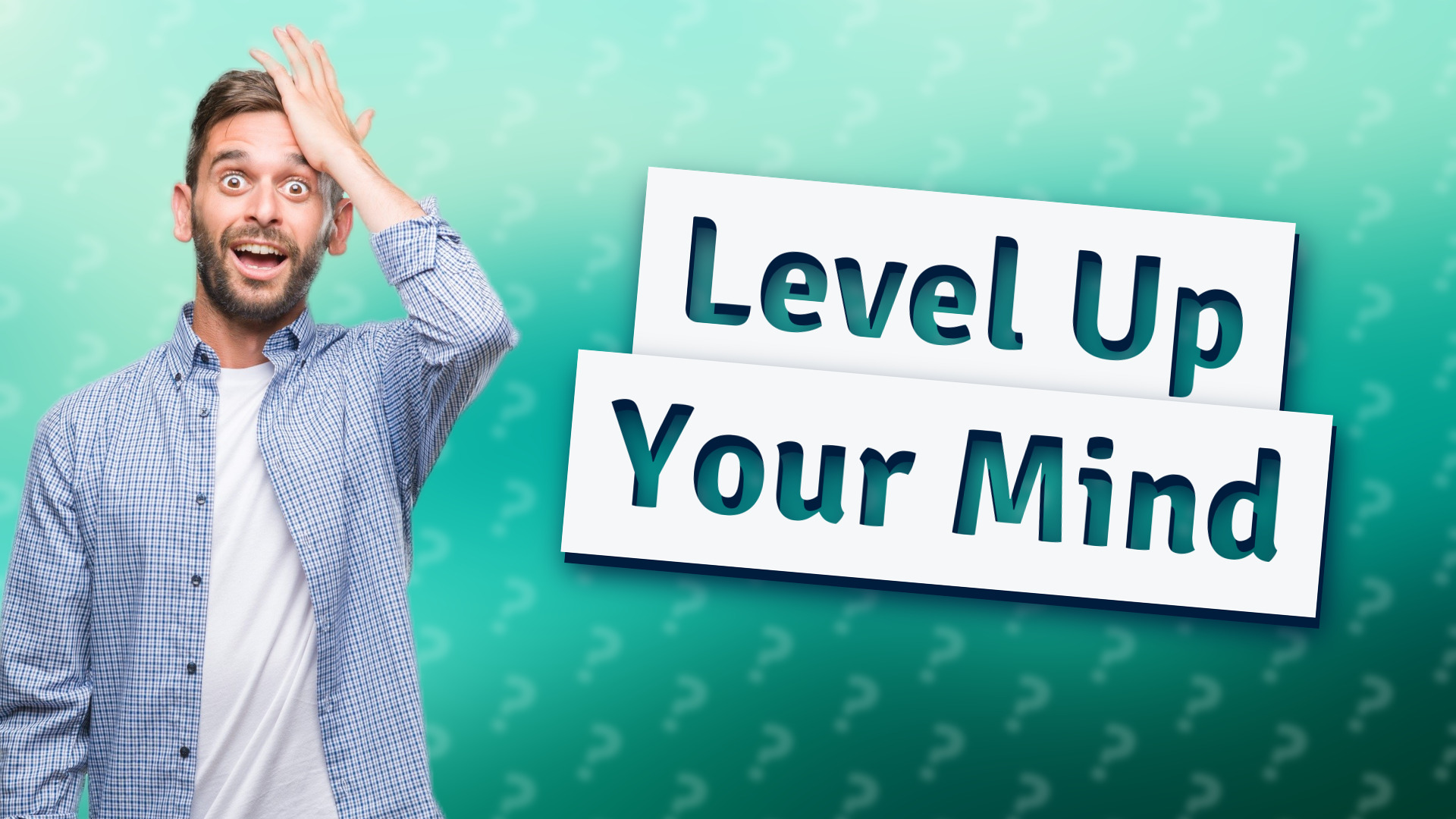 Level Up Your Mind