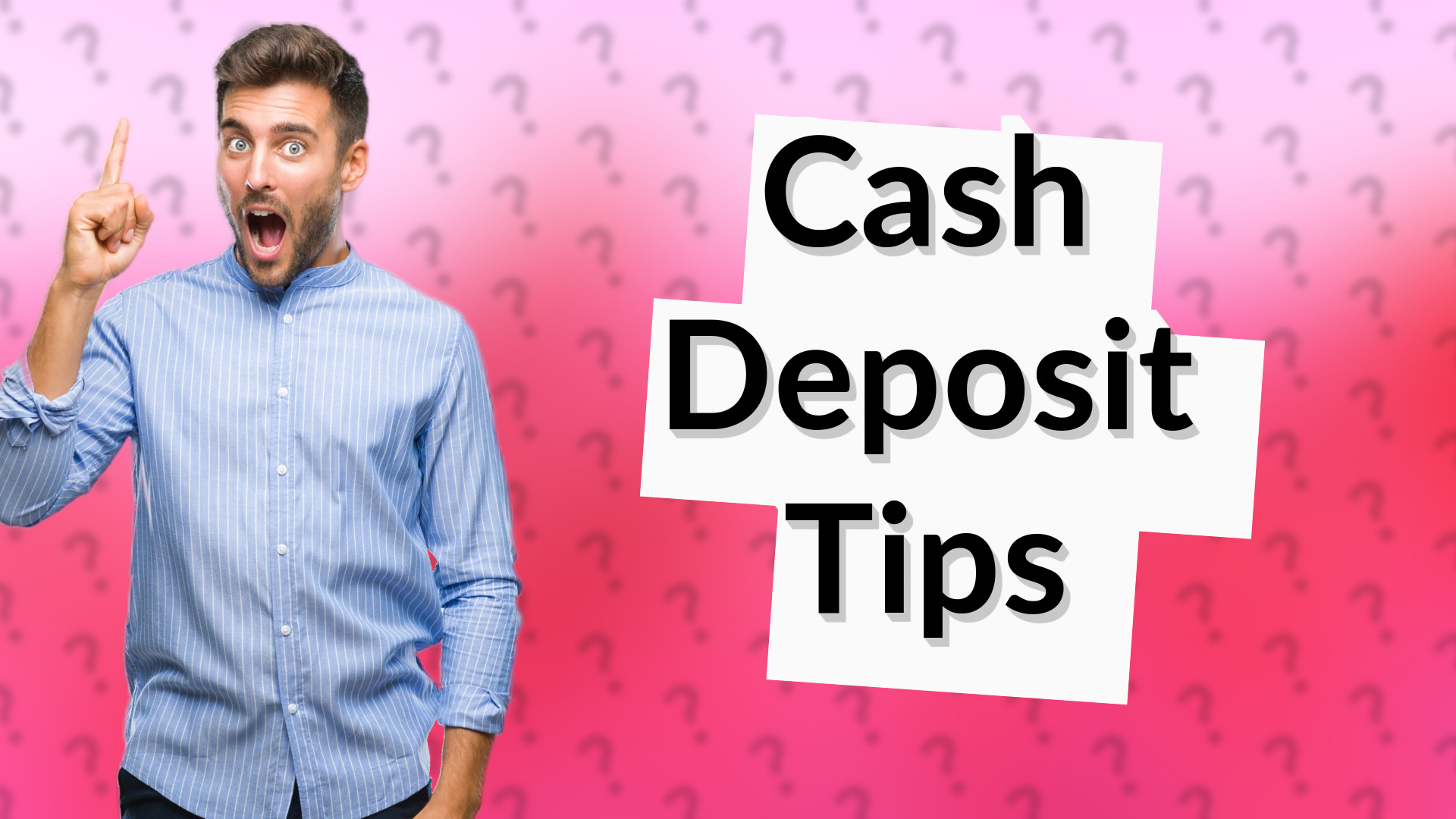 Cash Deposit Tips