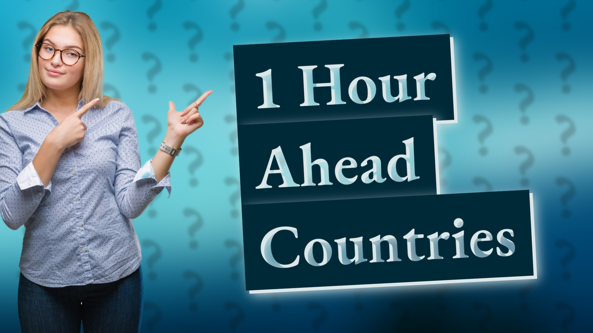 1 Hour Ahead Countries