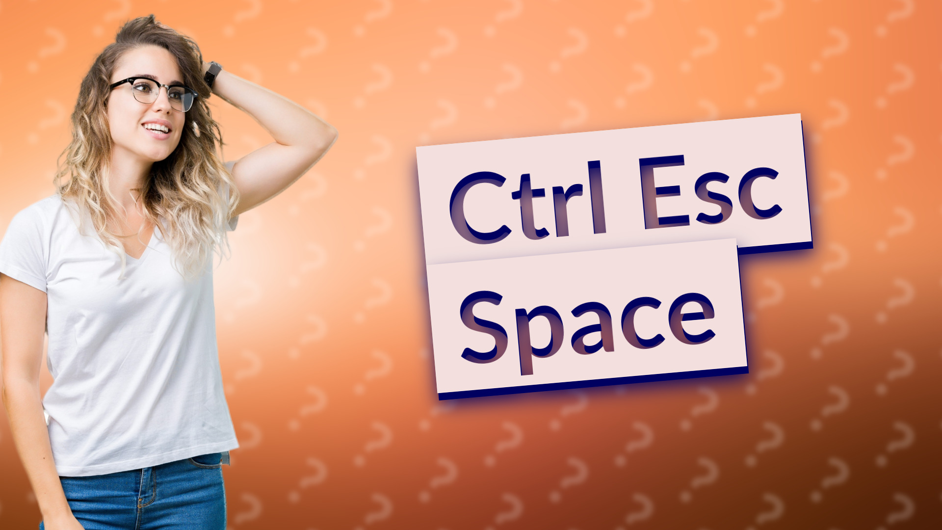 Ctrl Esc Space