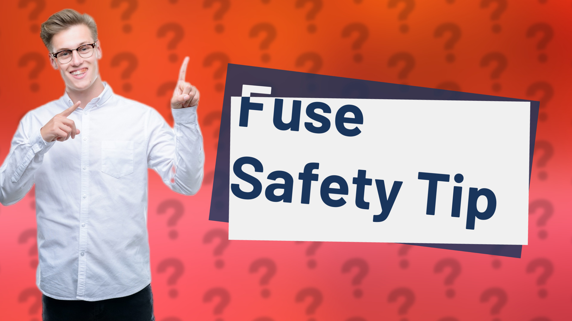 Fuse Safety Tip