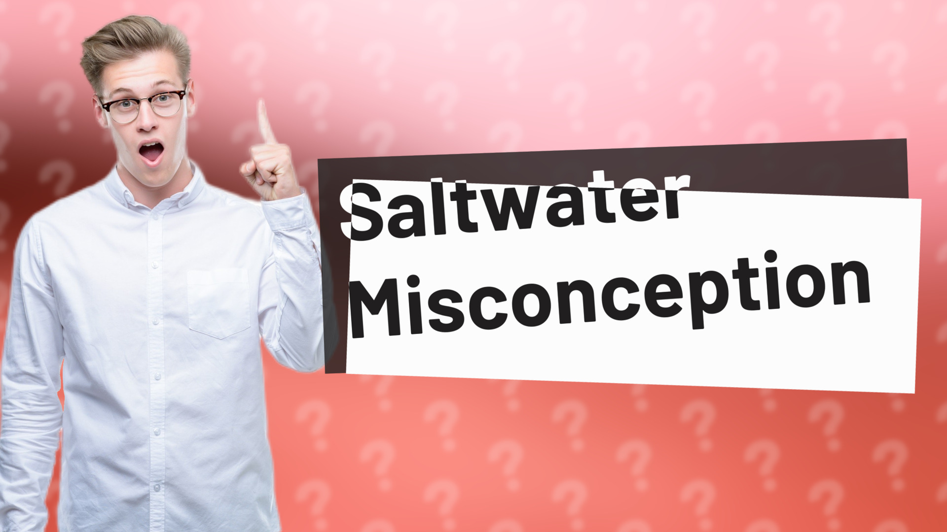 Saltwater Misconception
