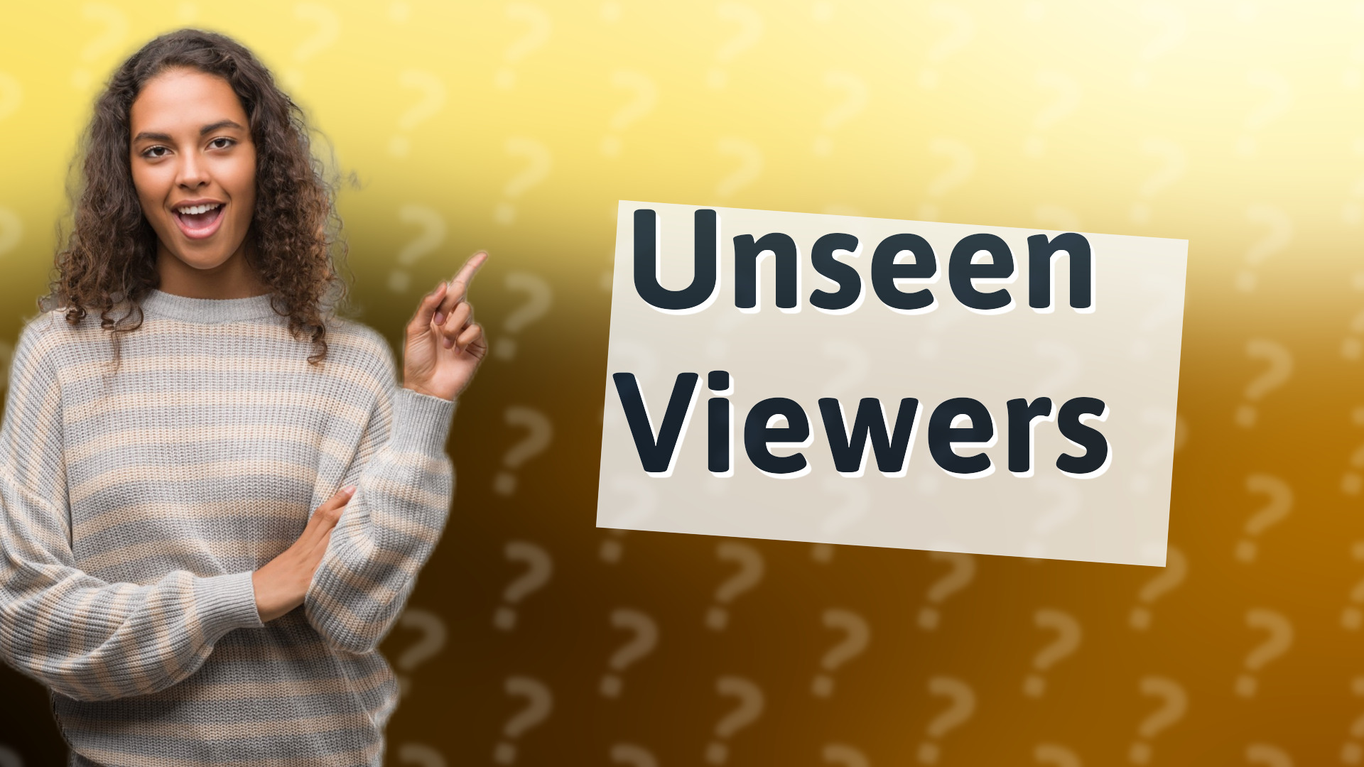 Unseen Viewers