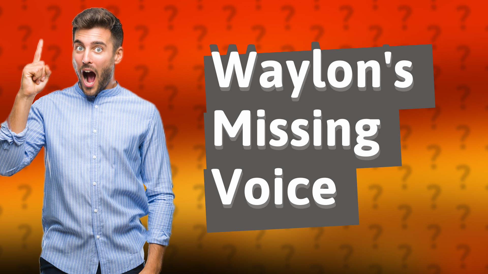 Waylon's Missing Voice