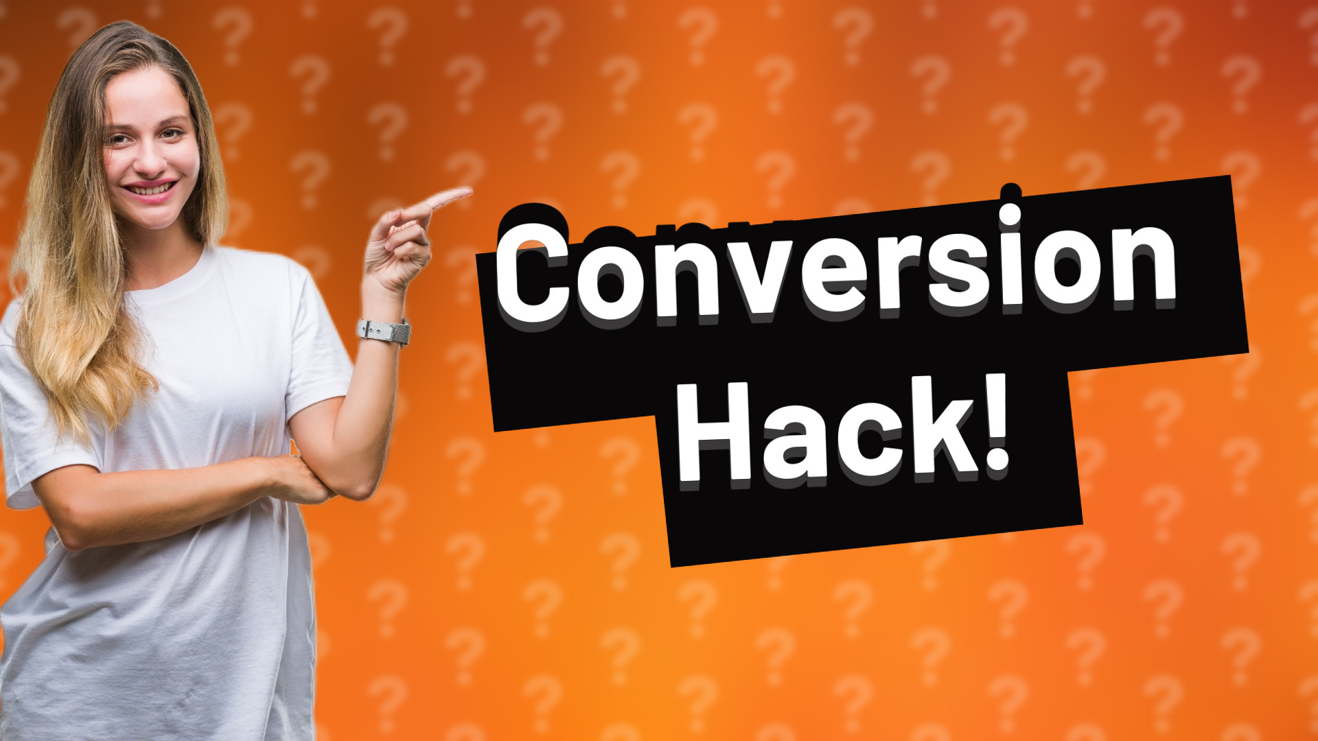 Conversion Hack!