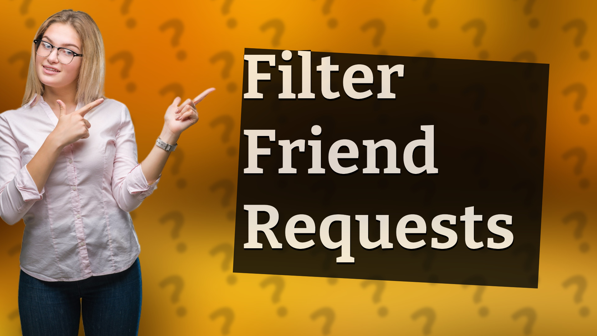 Filter Friend Requests