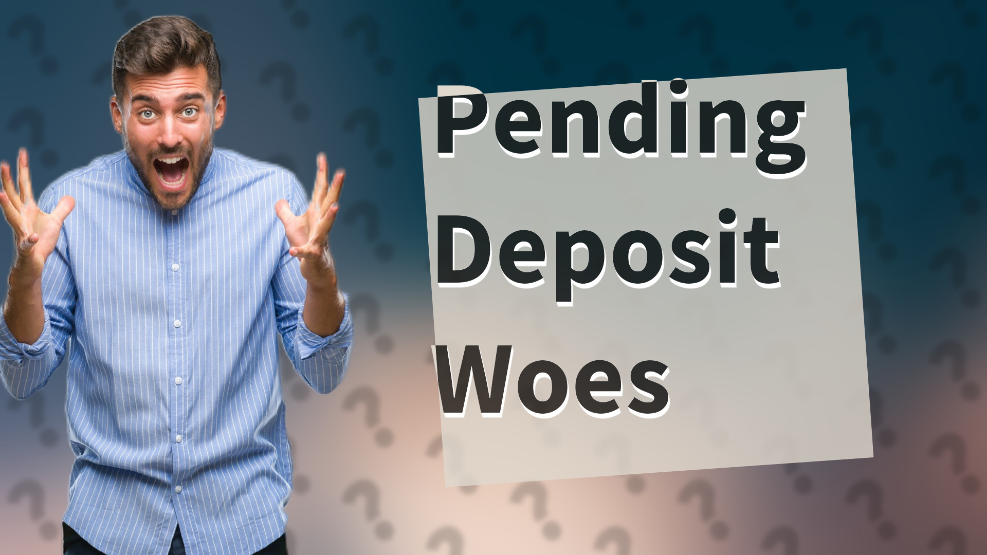 Pending Deposit Woes