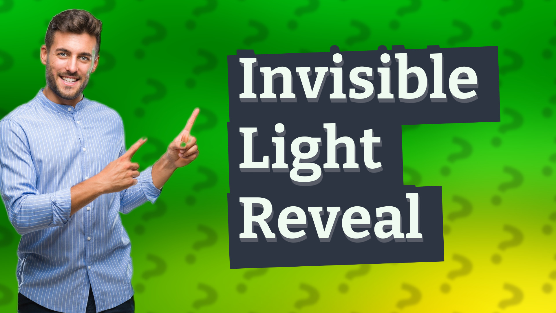 Invisible Light Reveal