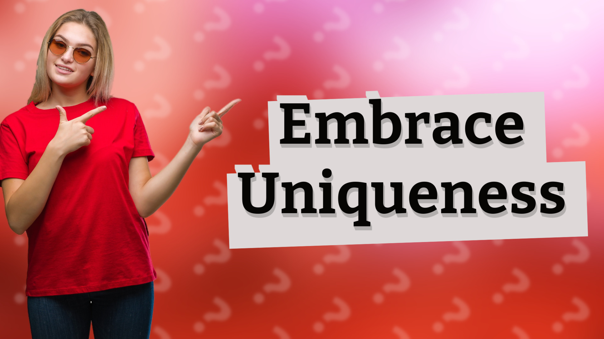 Embrace Uniqueness
