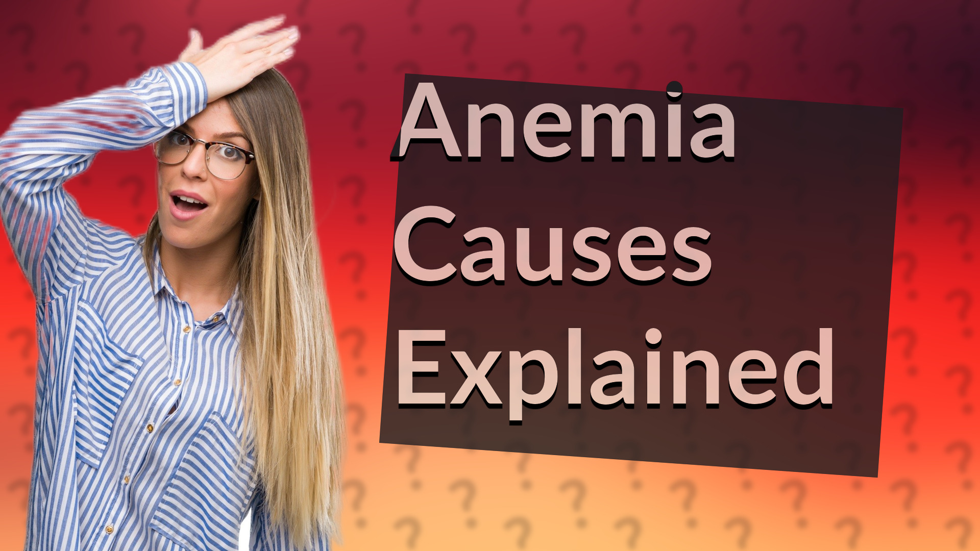 Anemia Causes Explained
