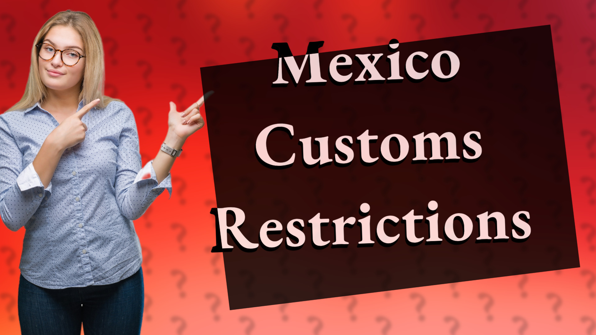 Mexico Customs Restrictions