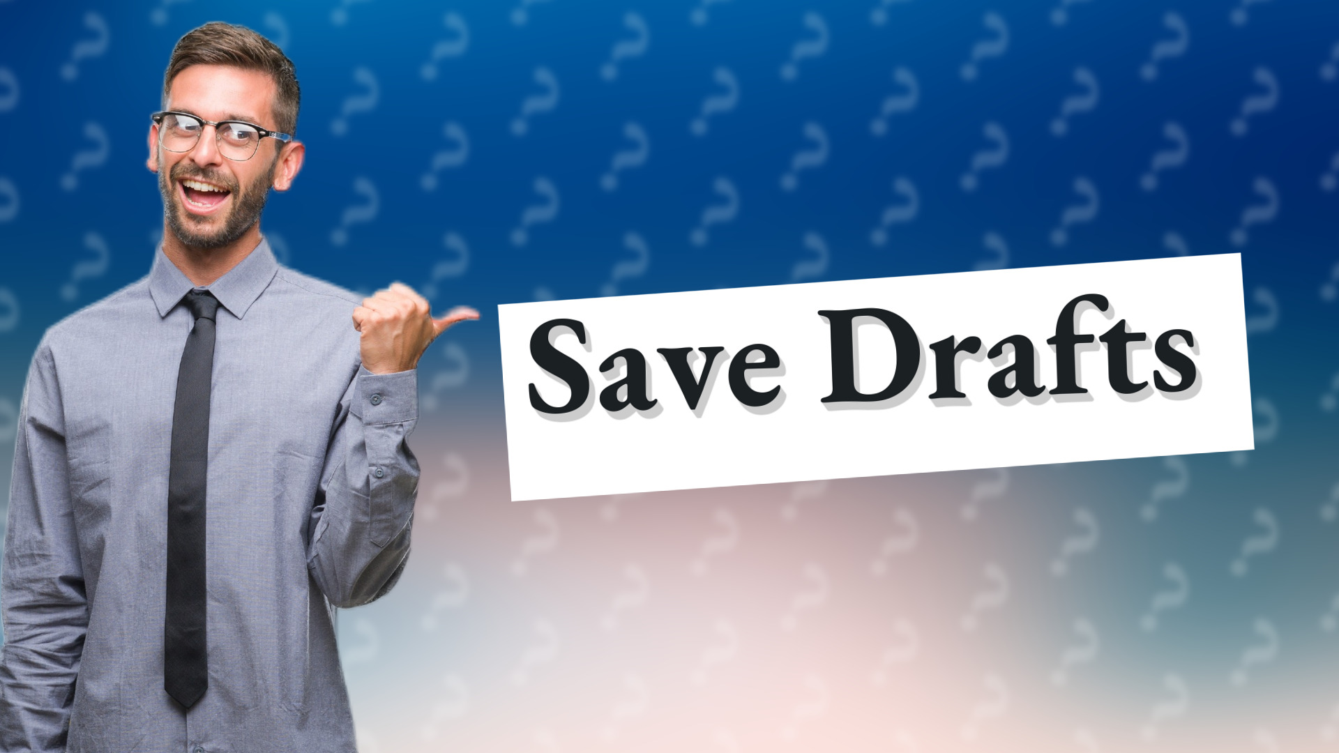 Save Drafts