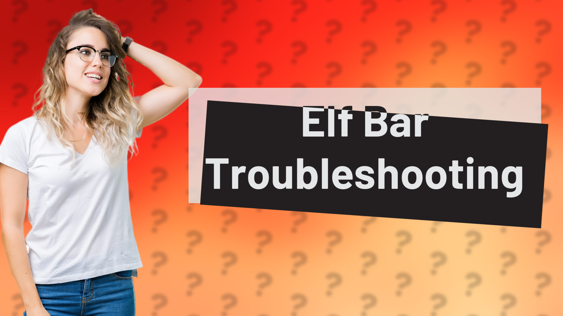 Elf Bar Troubleshooting