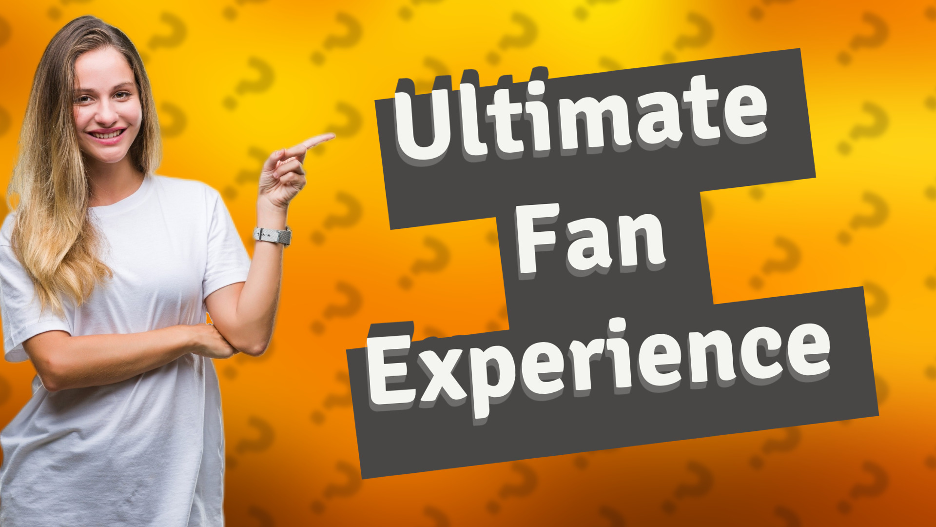 Ultimate Fan Experience
