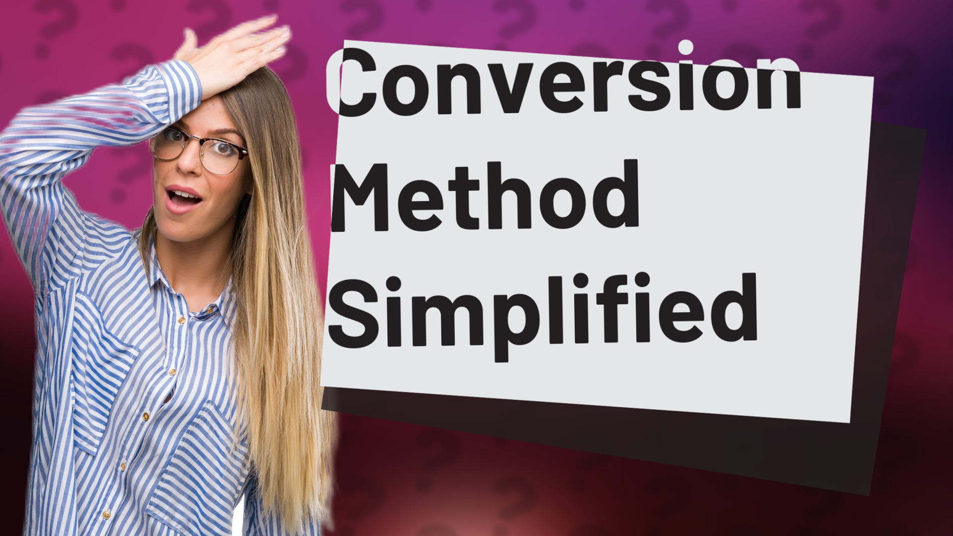 Conversion Method Simplified