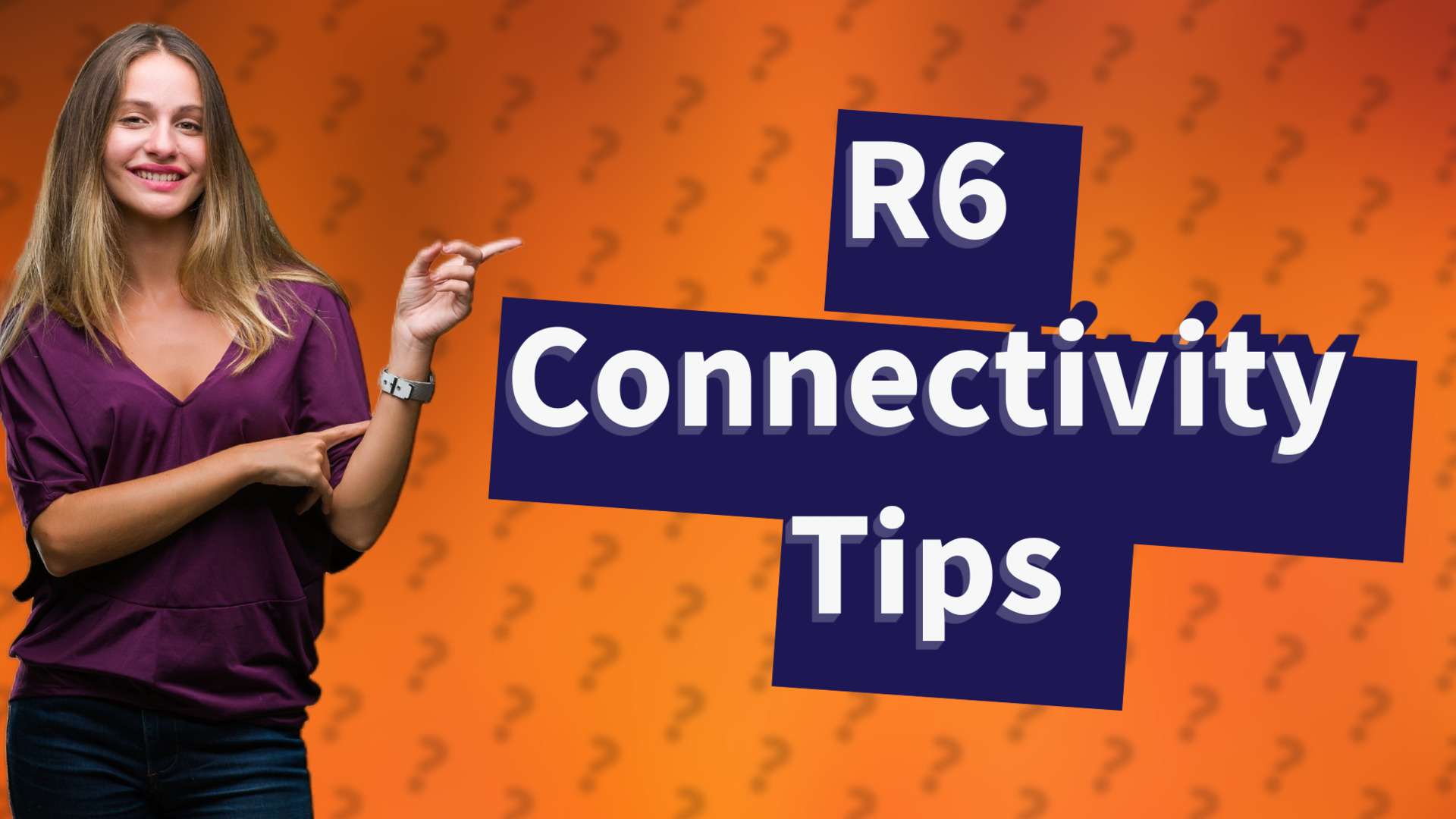 R6 Connectivity Tips