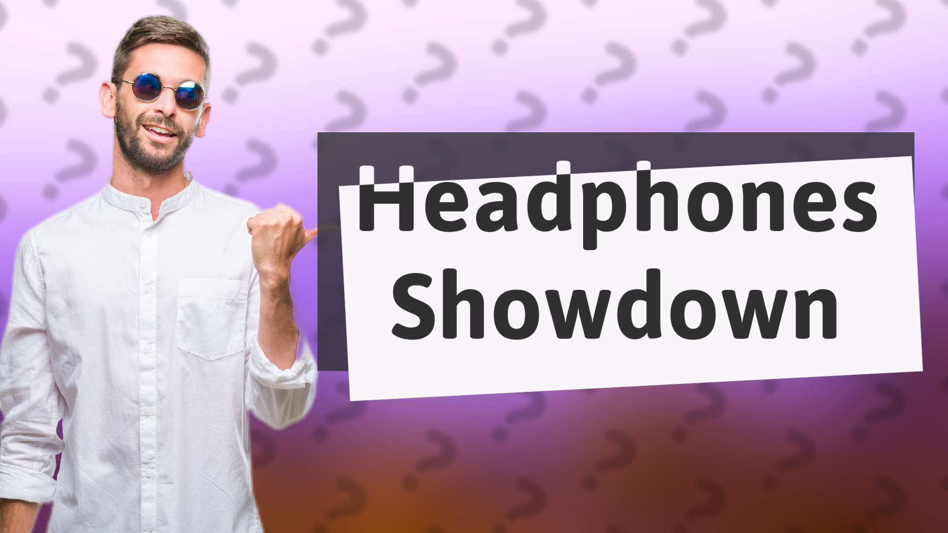 Headphones Showdown