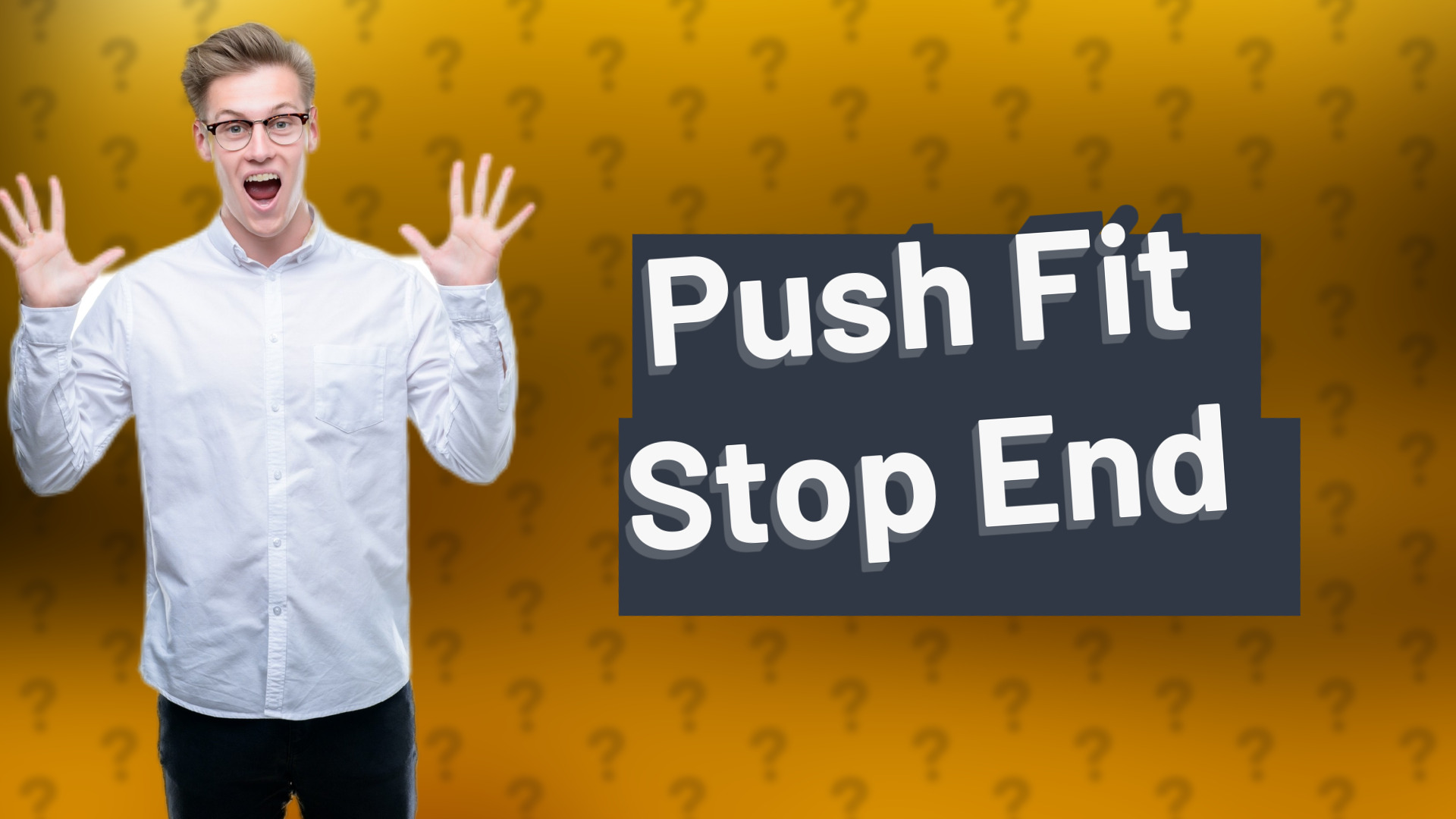 Push Fit Stop End