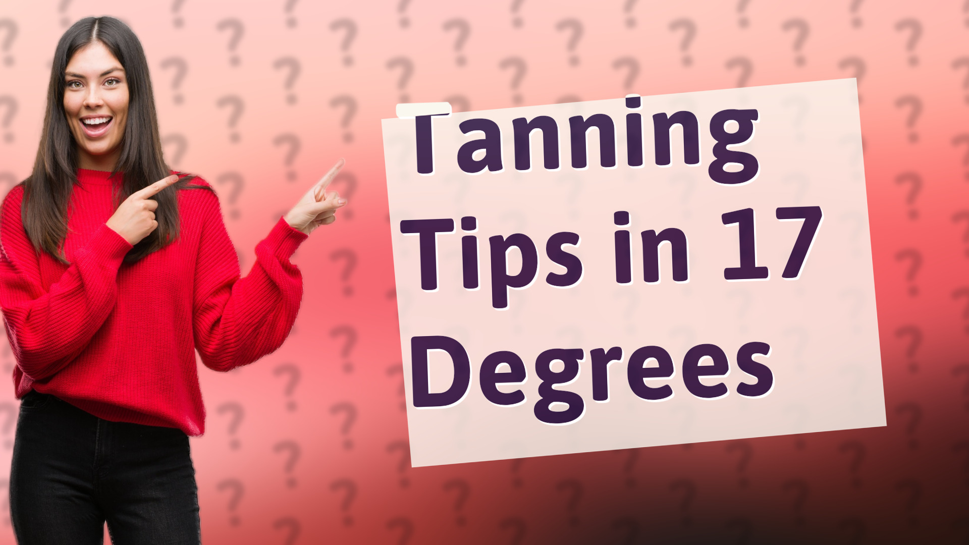 Tanning Tips in 17 Degrees