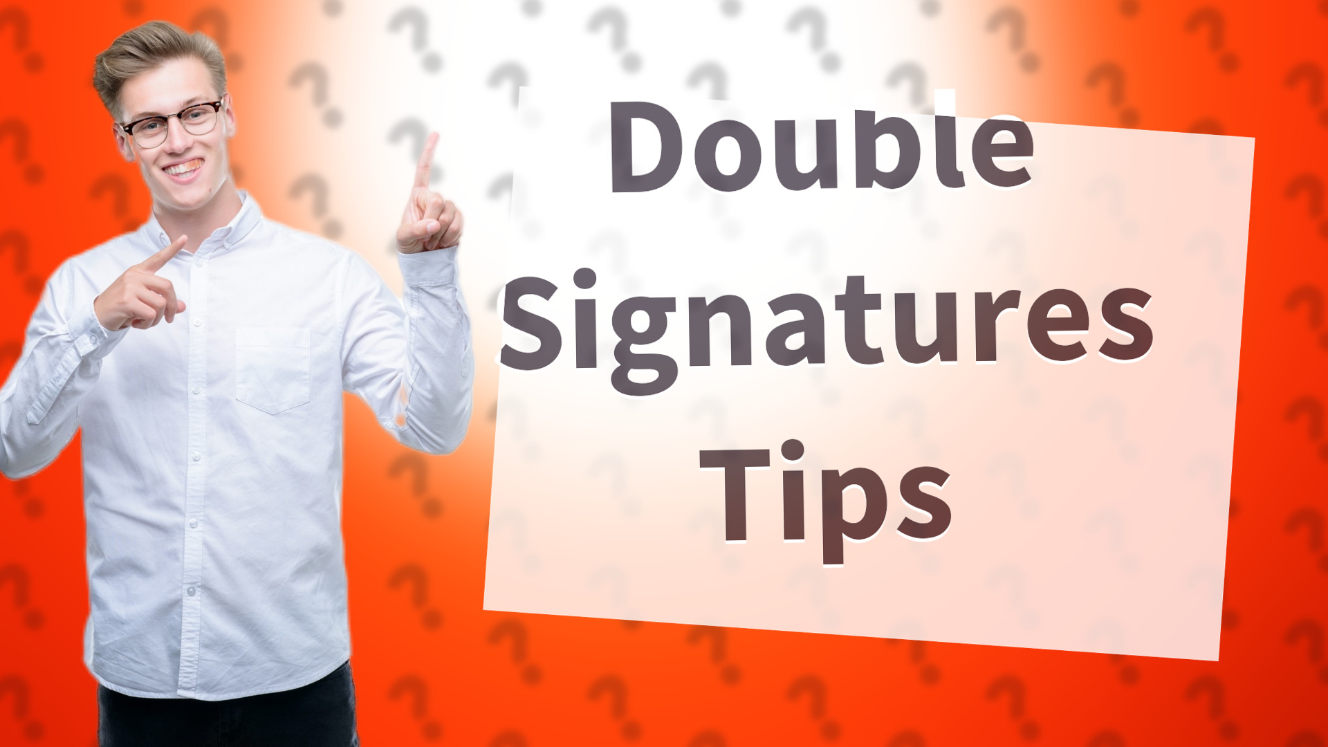 Double Signatures Tips