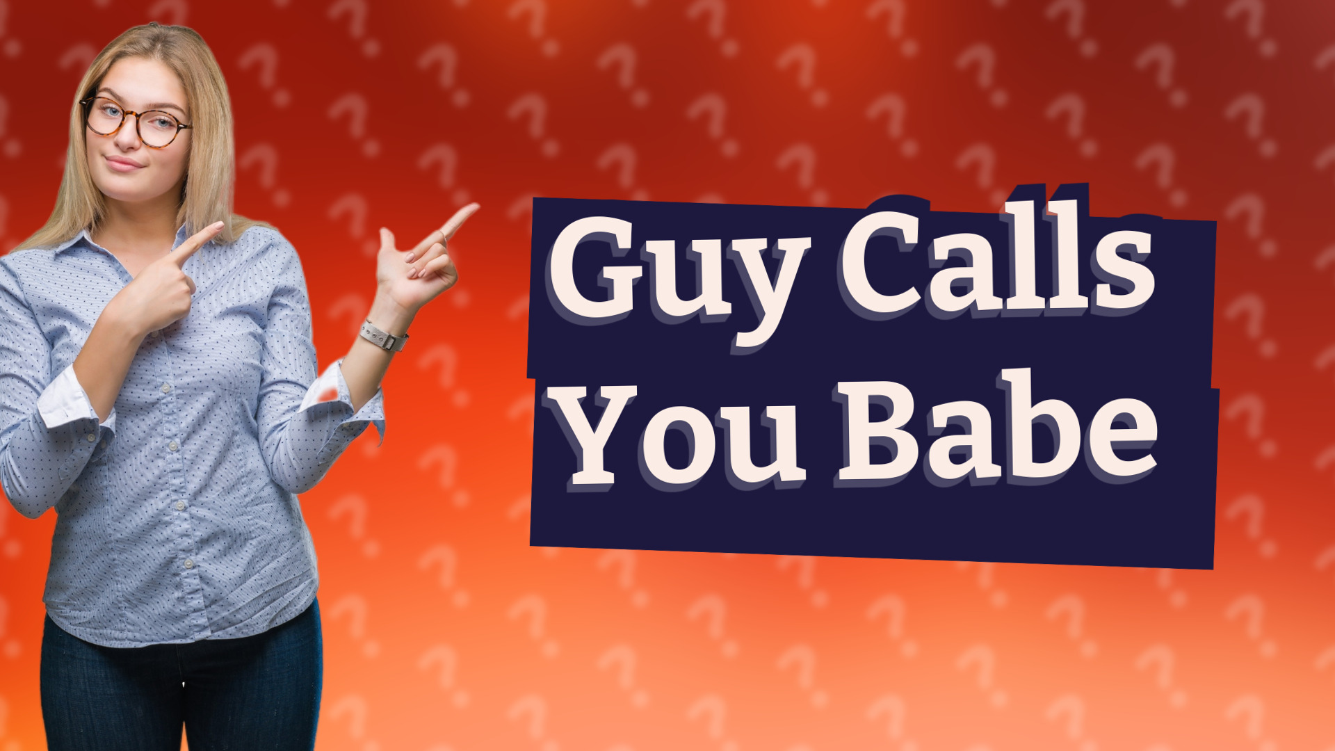 Guy Calls You Babe