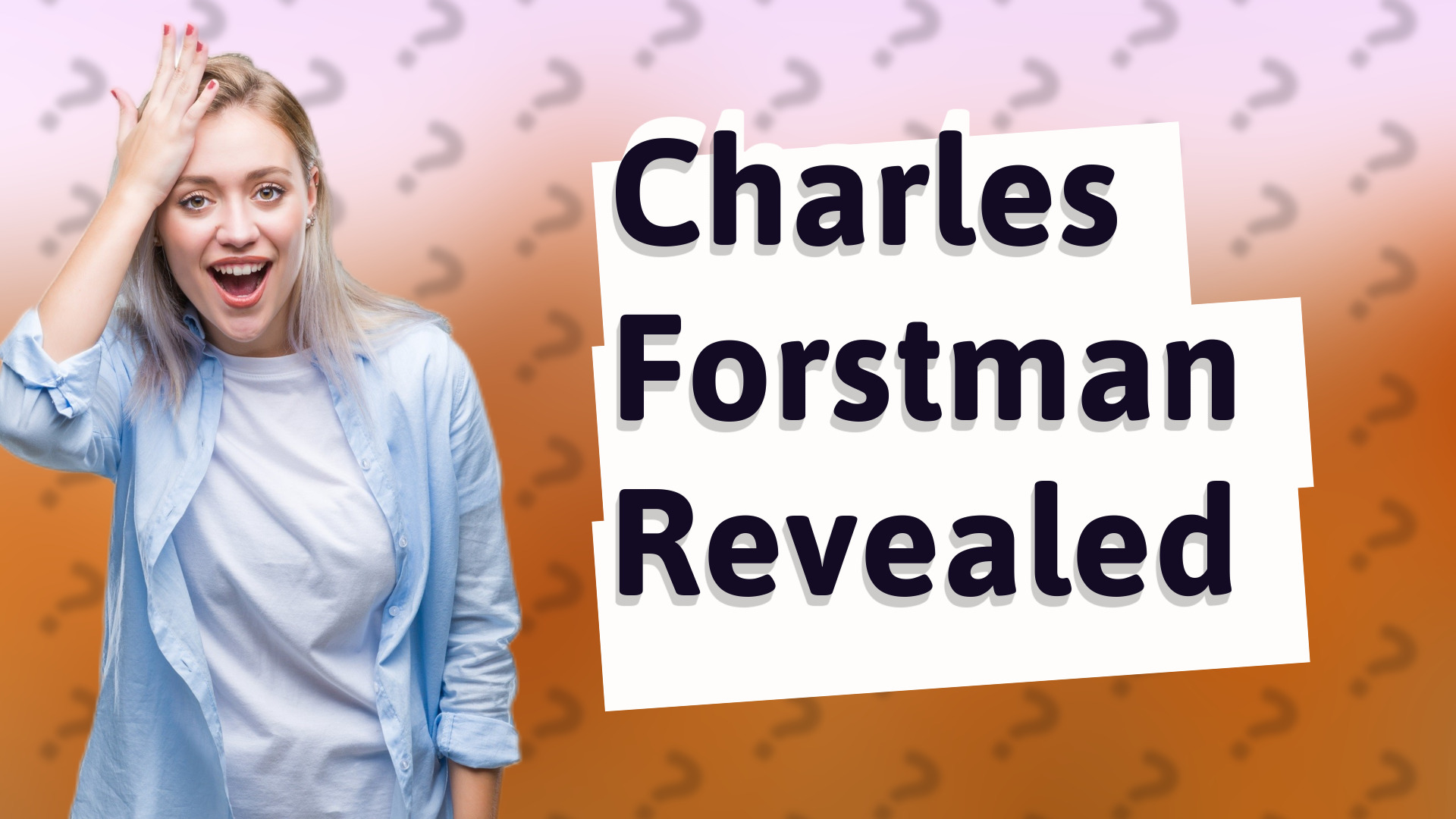 Charles Forstman Revealed