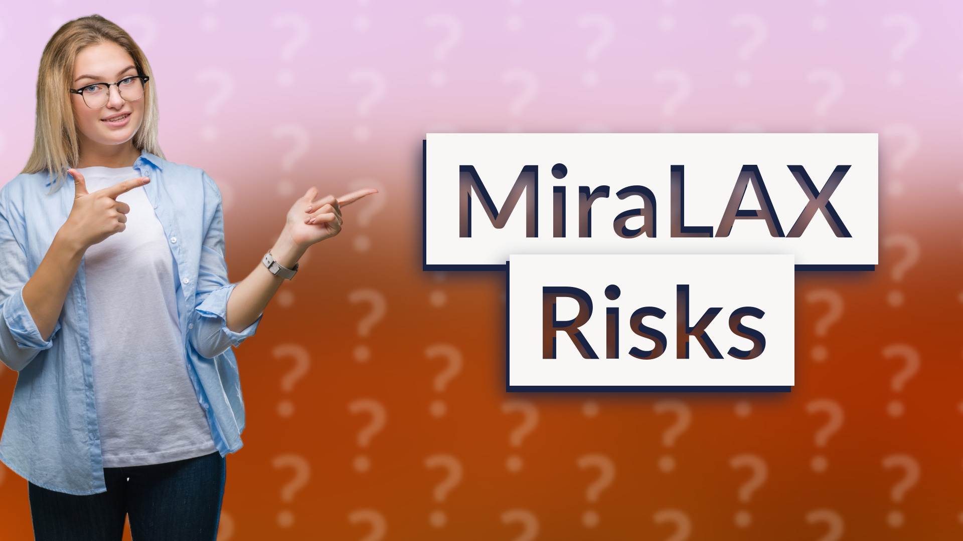 MiraLAX Risks