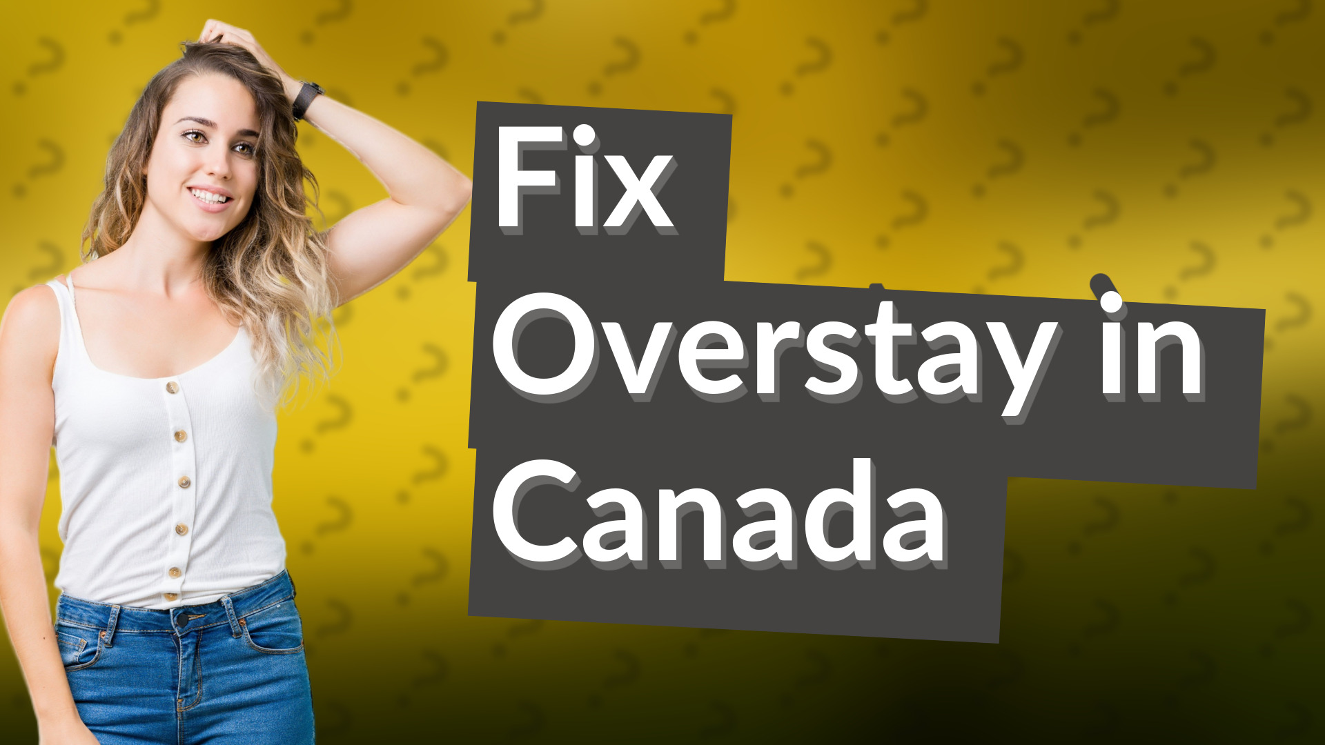 Fix Overstay in Canada