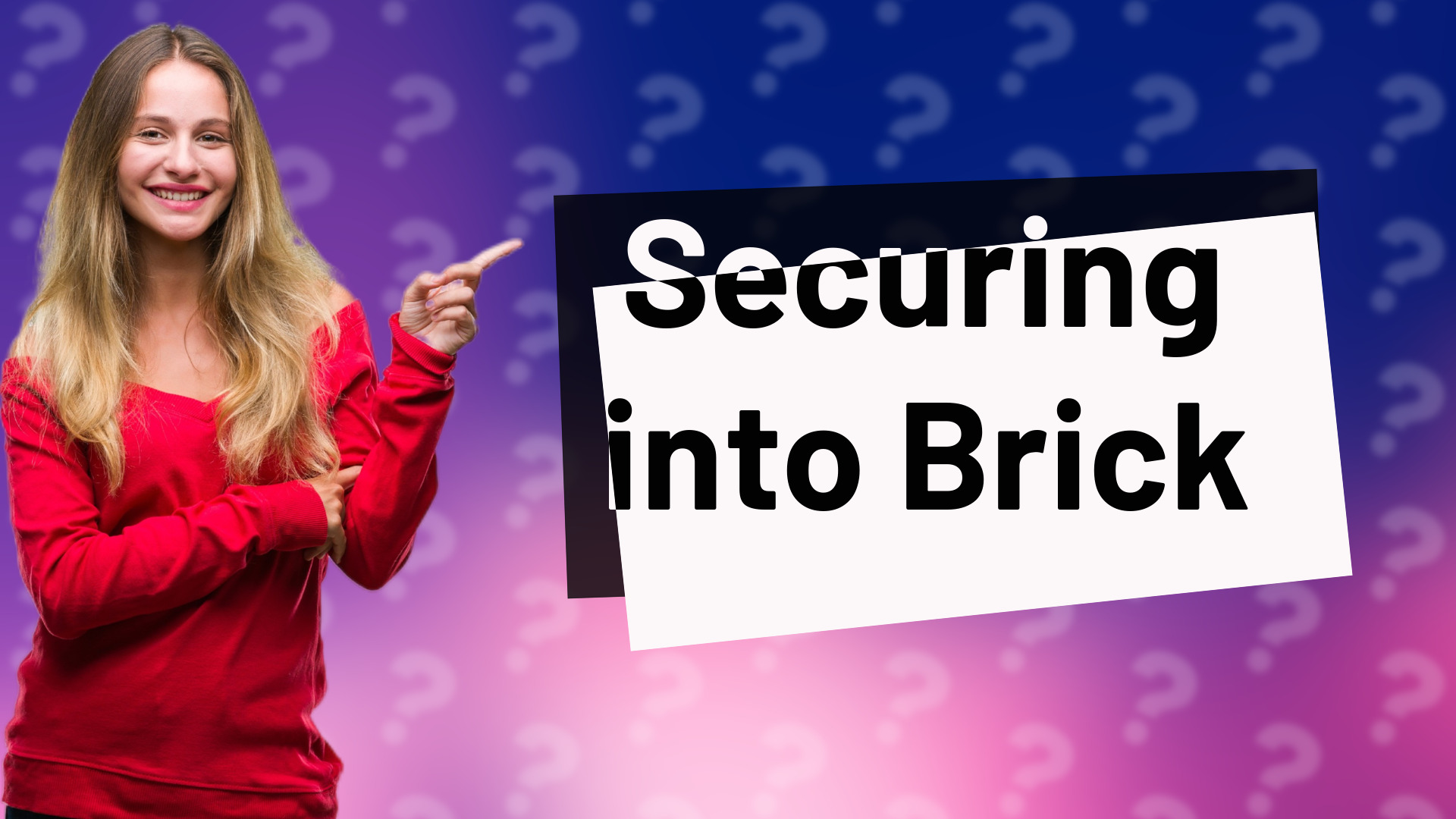 Securing into Brick