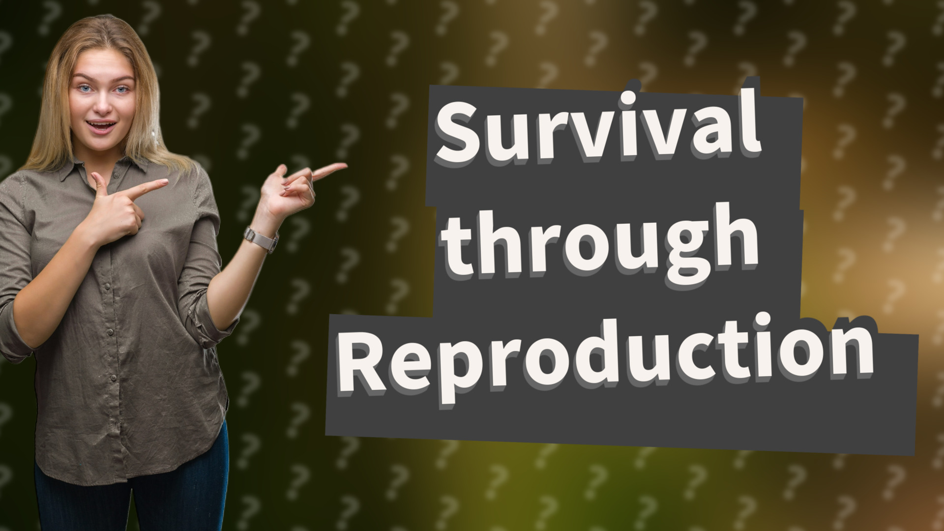 Survival through Reproduction