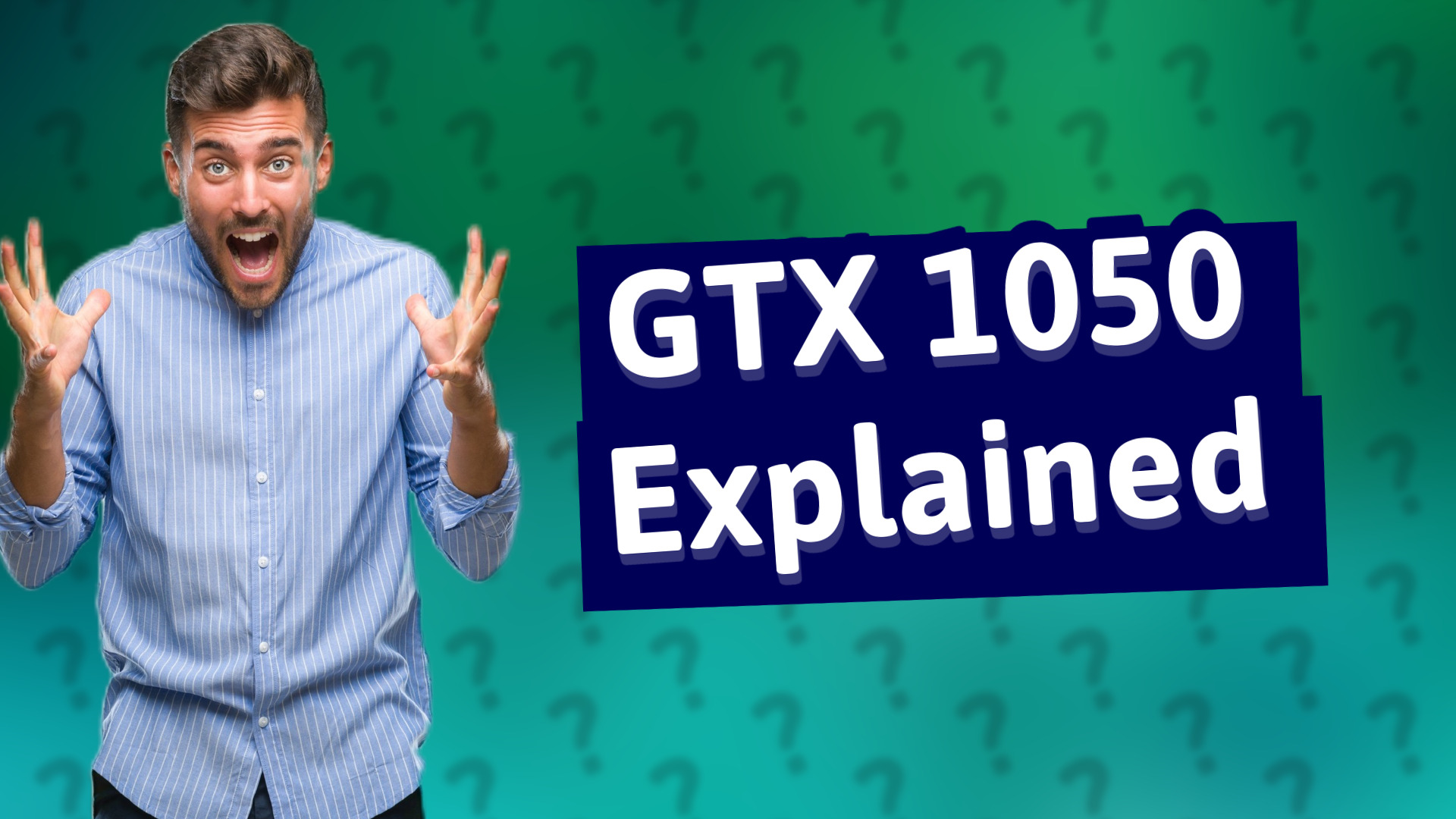 GTX 1050 Explained