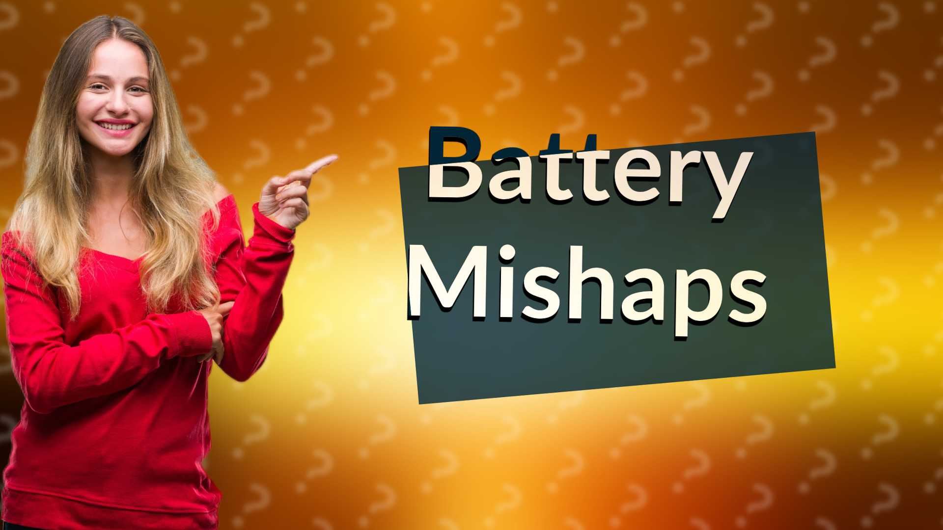 Battery Mishaps