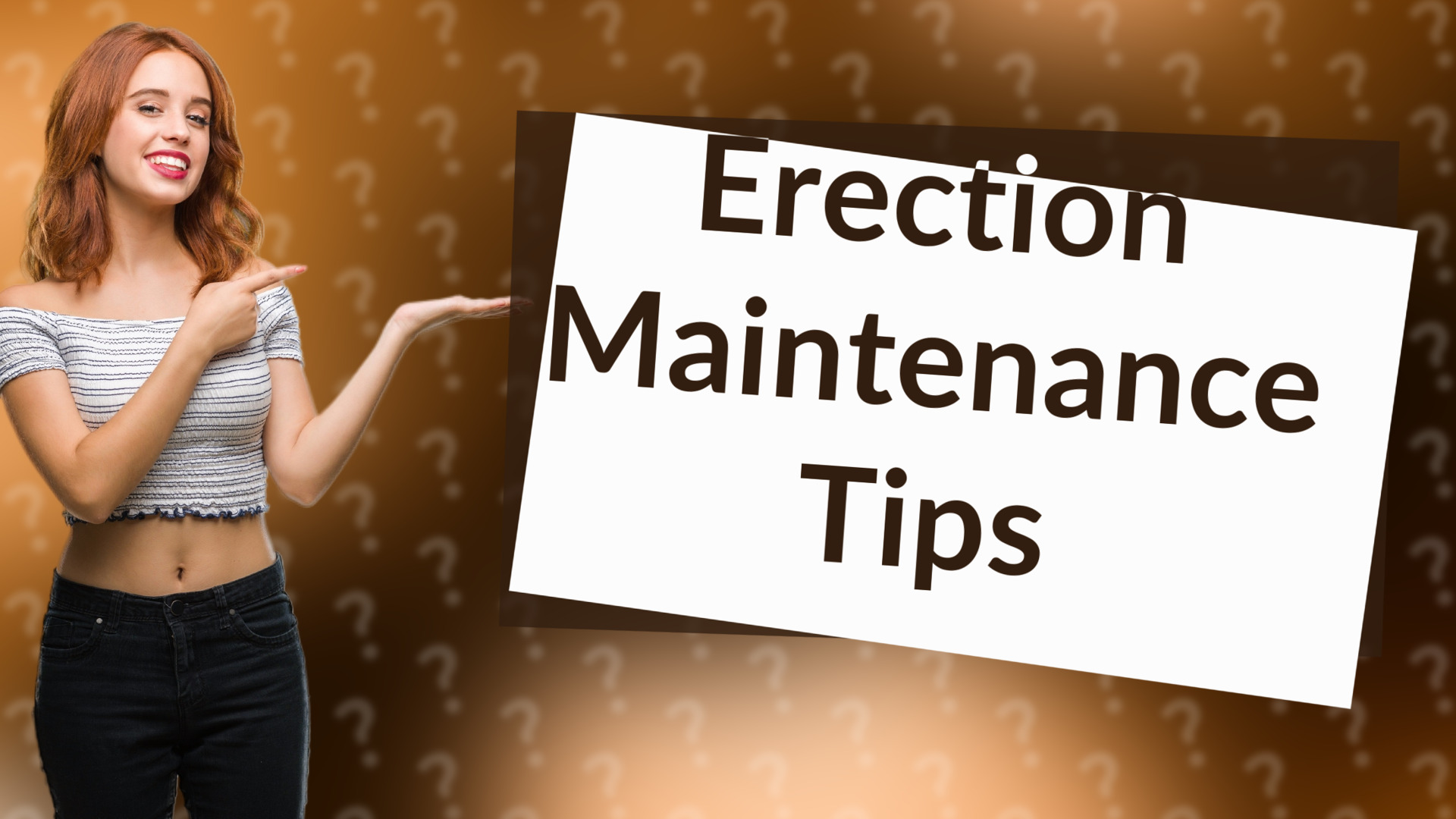 Erection Maintenance Tips